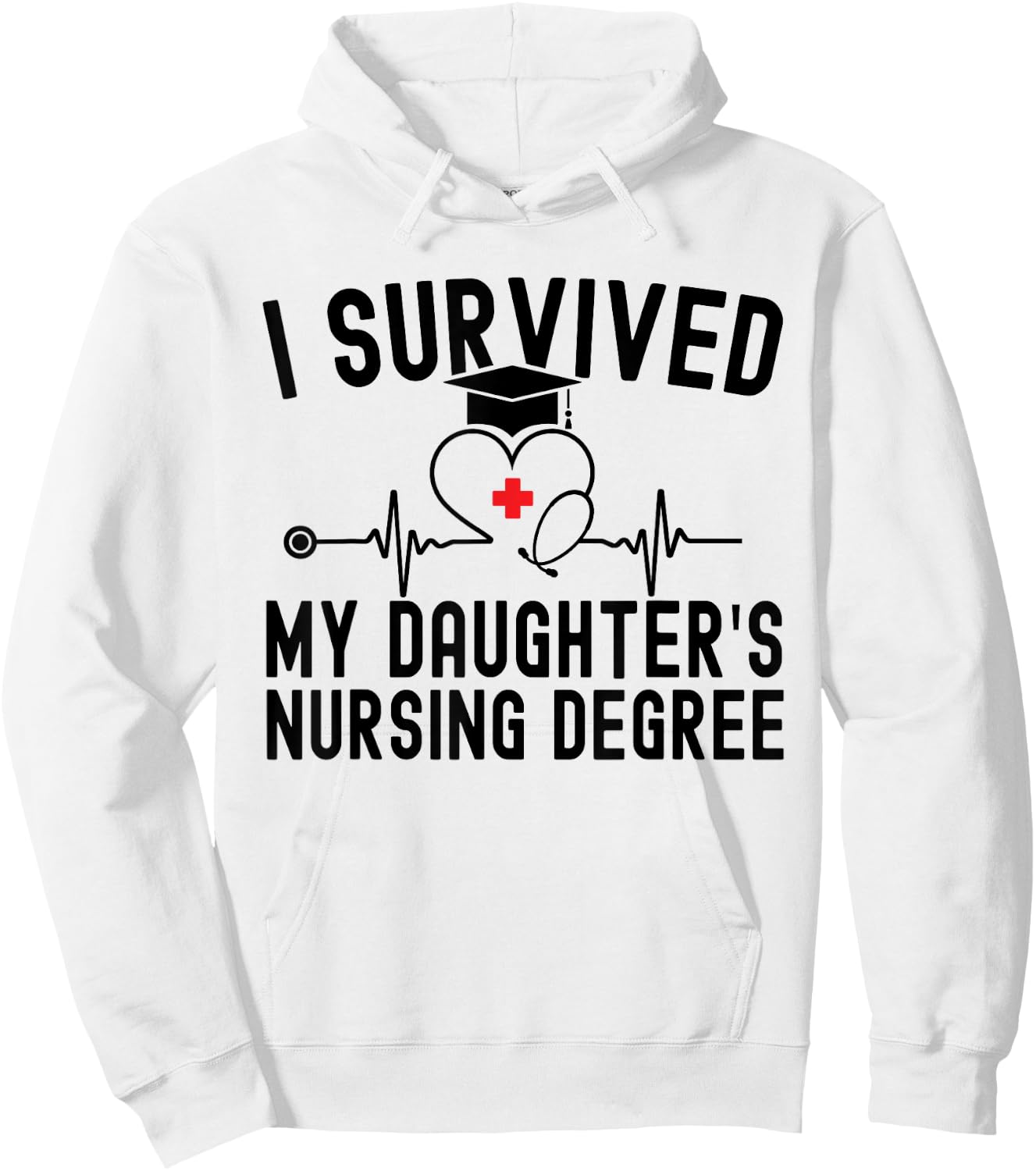 I survived My Daughter's Nursing Degree Nursing Graduation Hoodie - Hoodie | White