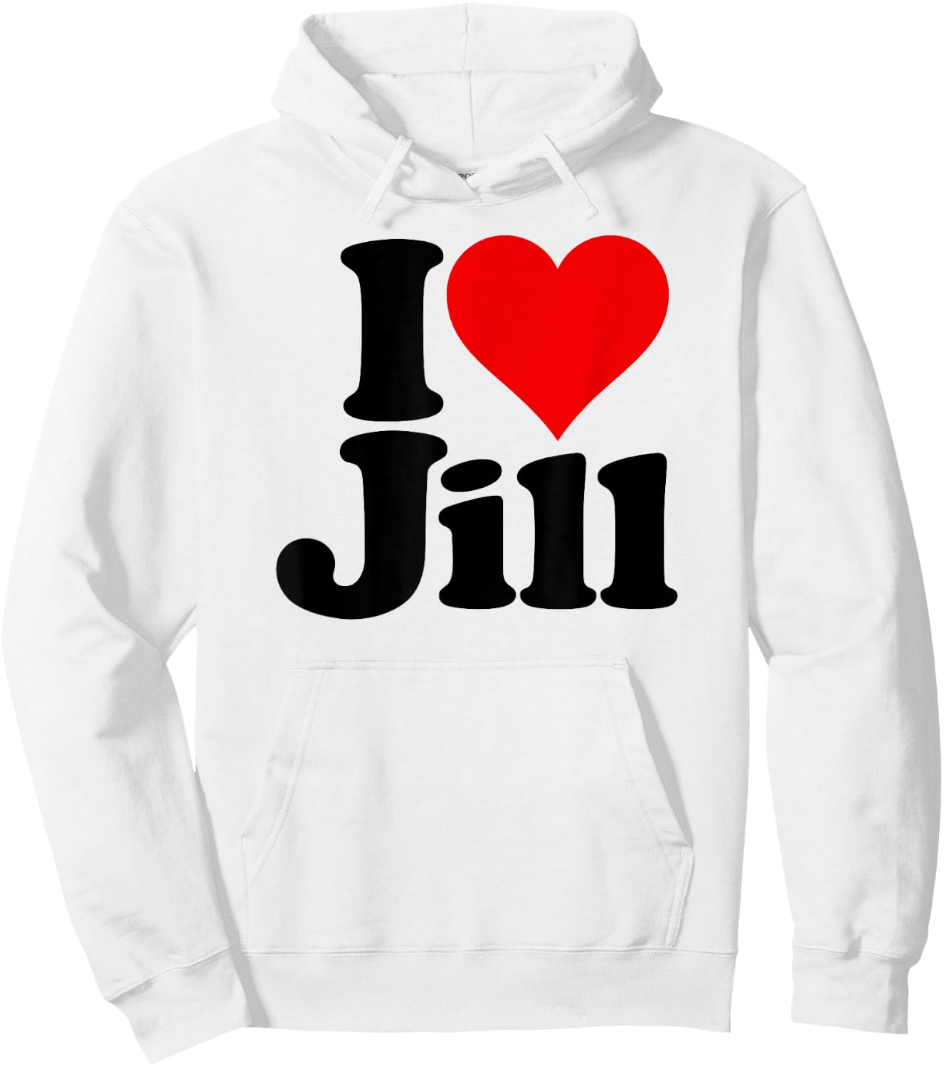 I Love Heart Jill Name on a Hoodie - Hoodie | White