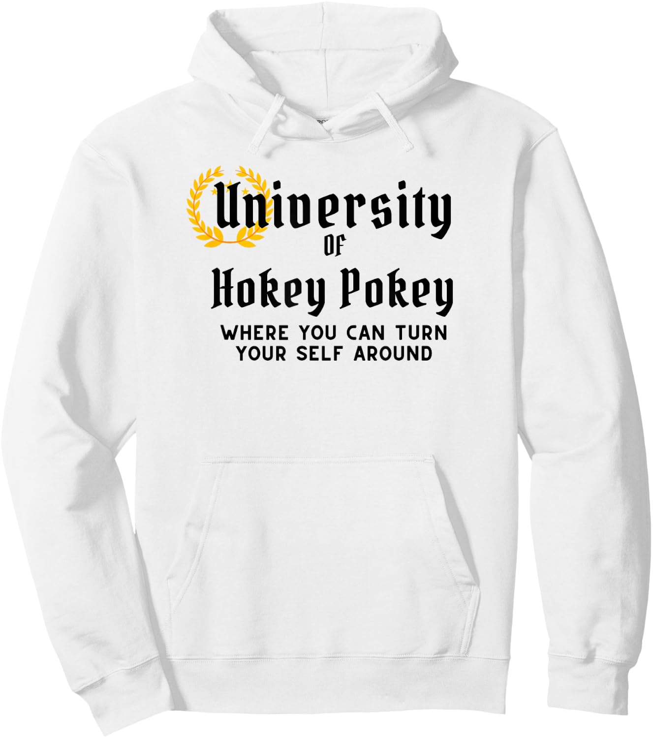 University Of Hokey Pokey Where You Can Turn Yourself Around Hoodie - Hoodie | White