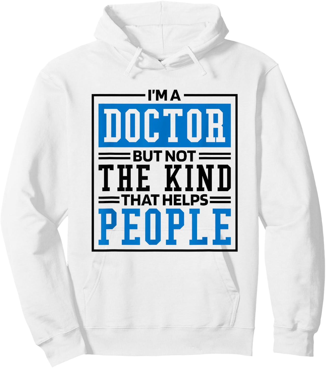 Im A Doctor But Not The Kind That Helps People, Doctorate Hoodie - Hoodie | White