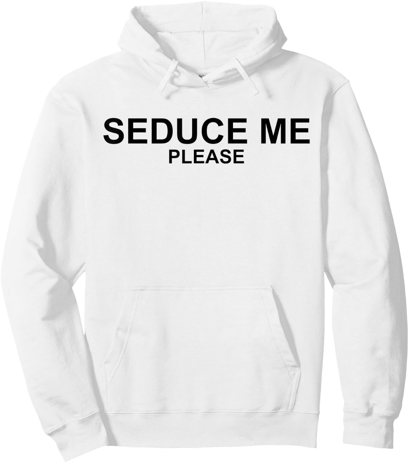 Seduce Me Please - Funny '90s Novelty Sarcastic Hoodie - Hoodie | White