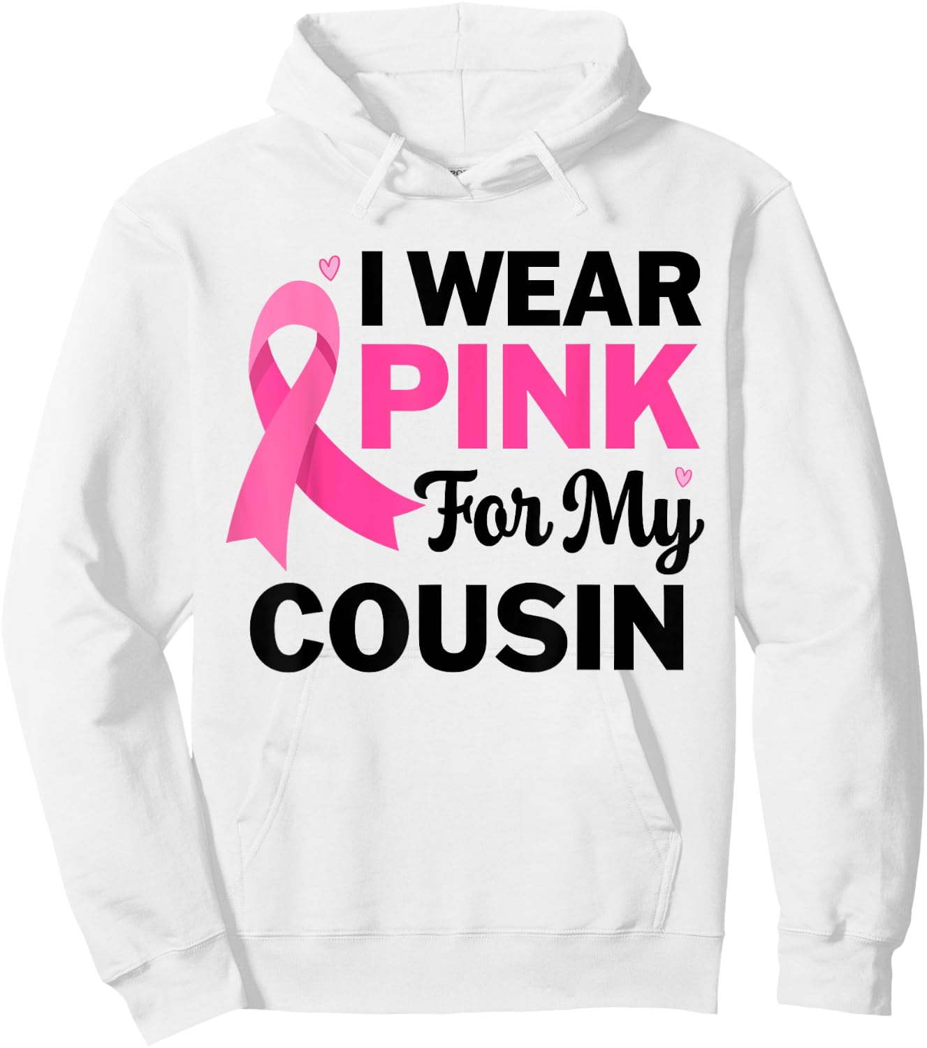 I Wear Pink For My cousin Breast Cancer Awareness Hoodie - Hoodie | White