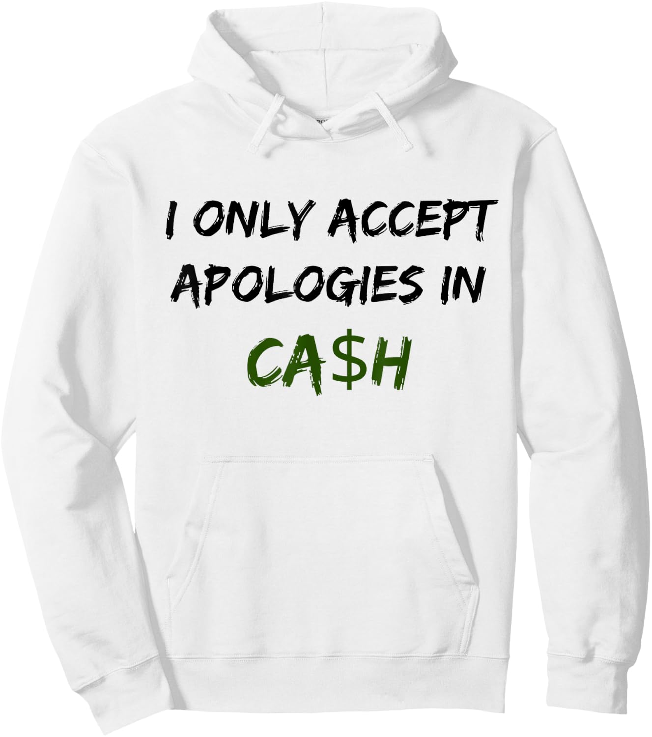 I Only Accept Apologies In Cash Funny Saying Trending Hoodie - Hoodie | White