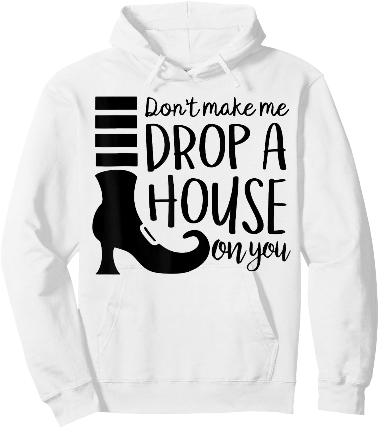 Don't Make Me Drop A House On You Hoodie - Hoodie | White