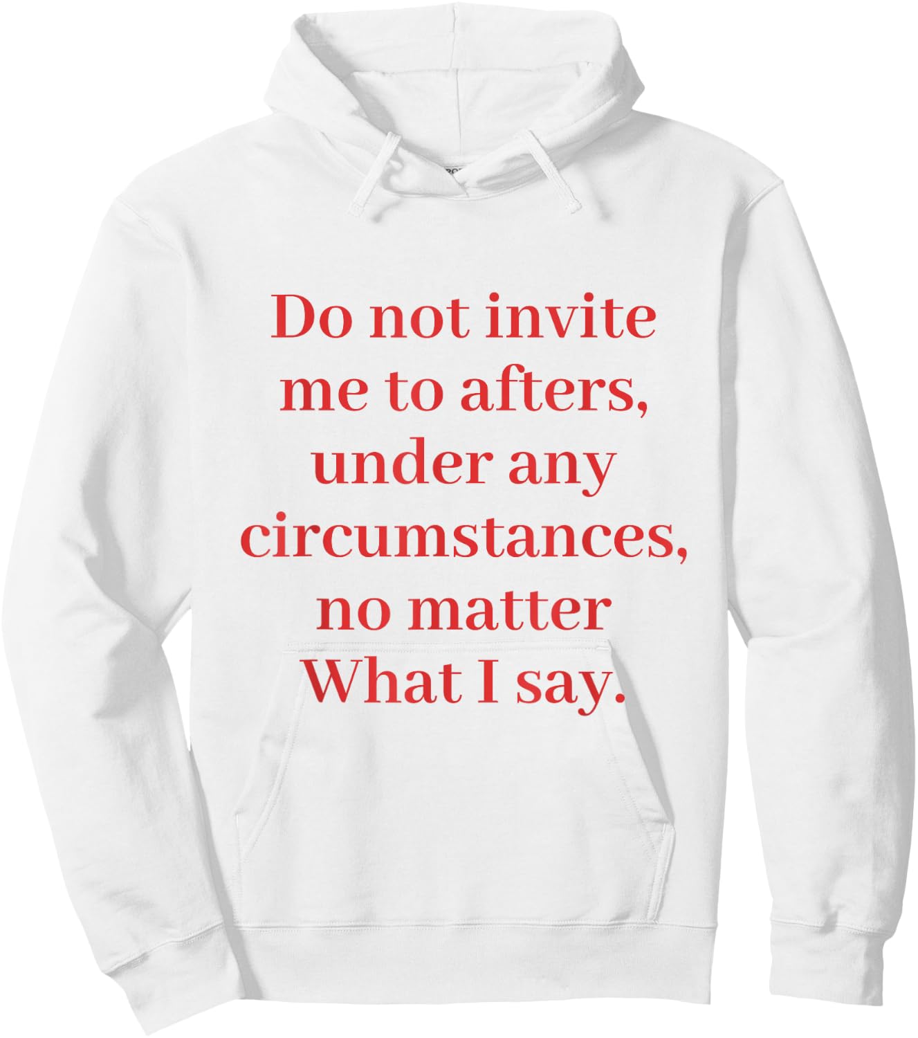 Do Not Invite Me To Afters Under Any Circumstances Hoodie - Hoodie | White