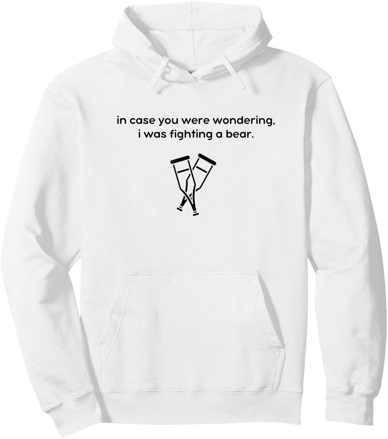 I Was Fighting a Bear - Injury Recovery, Broken Leg Ankle Hoodie - Hoodie | White