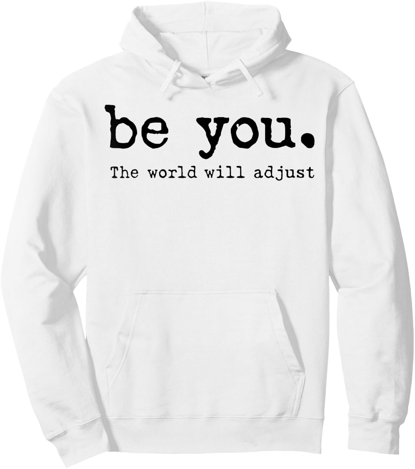 Be You The World Will Adjust Hoodie - Hoodie | White