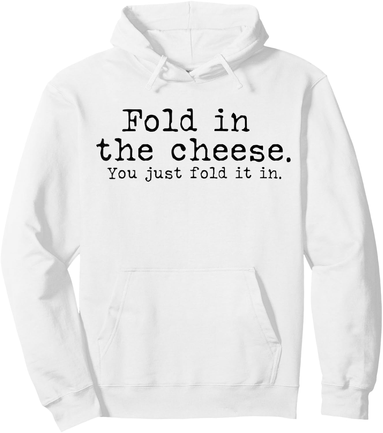 Fold in the cheese you just fold it in funny Schitts Rose Hoodie - Hoodie | White