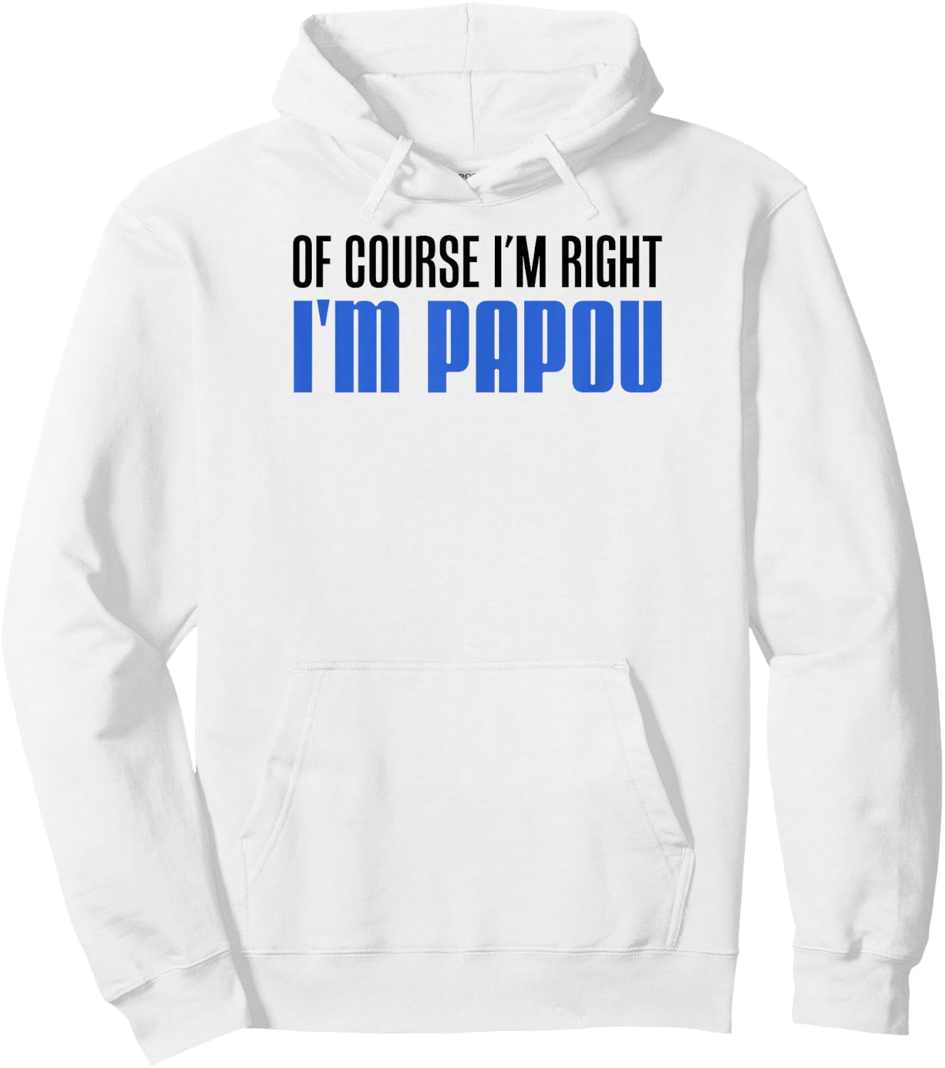 of Course I'm Right I'm Papou Greek Grandfather Hoodie - Hoodie | White