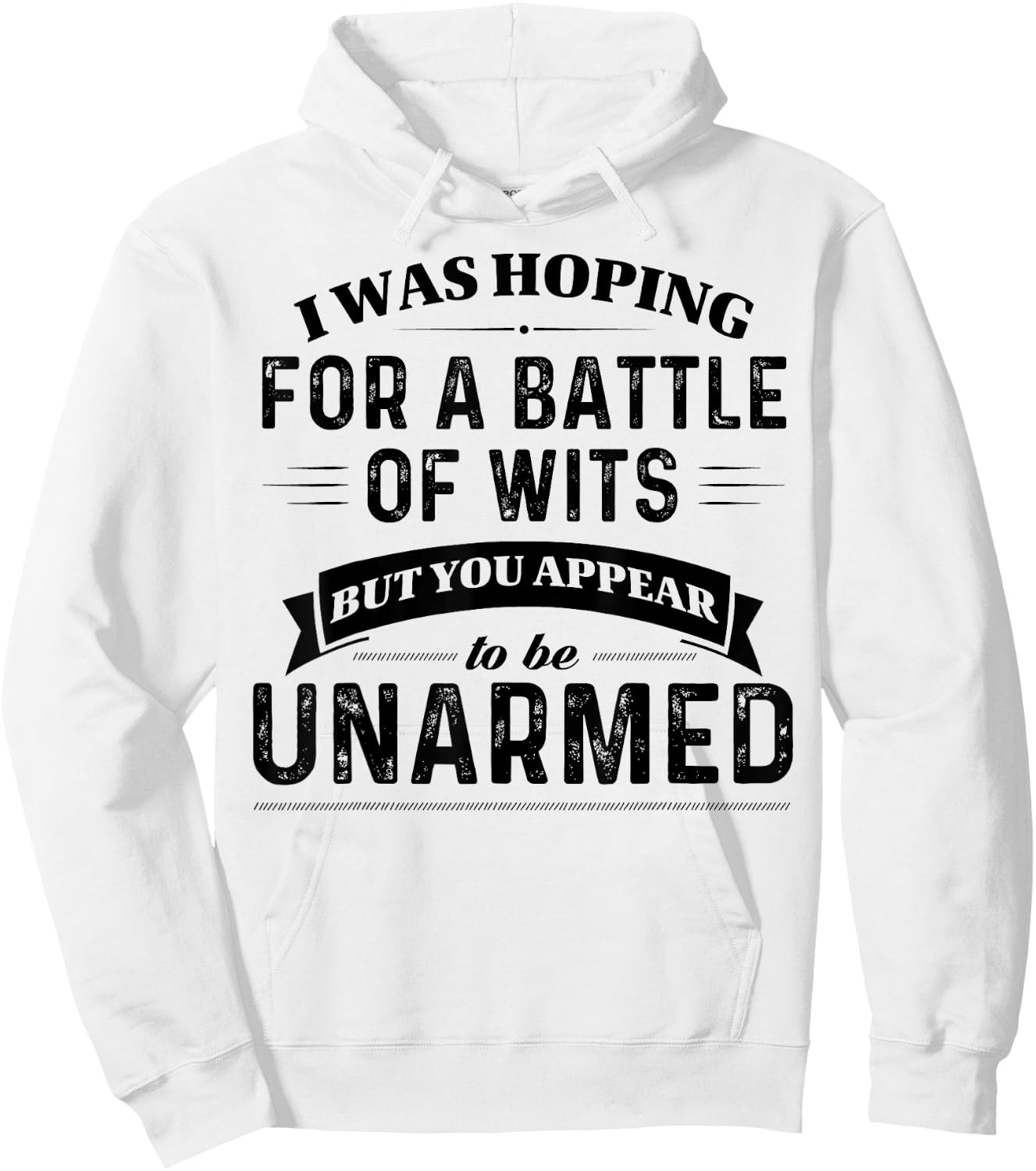I Was Hoping For A Battle Of Wits But You Appear Hoodie - Hoodie | White