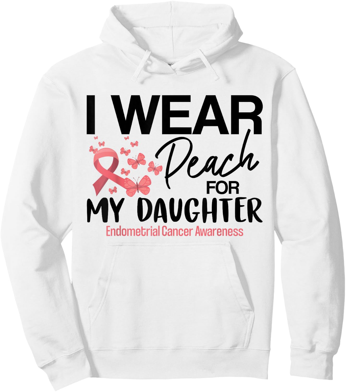 I Wear Peach For My Daughters Endometrial Cancer Awareness Hoodie - Hoodie | White