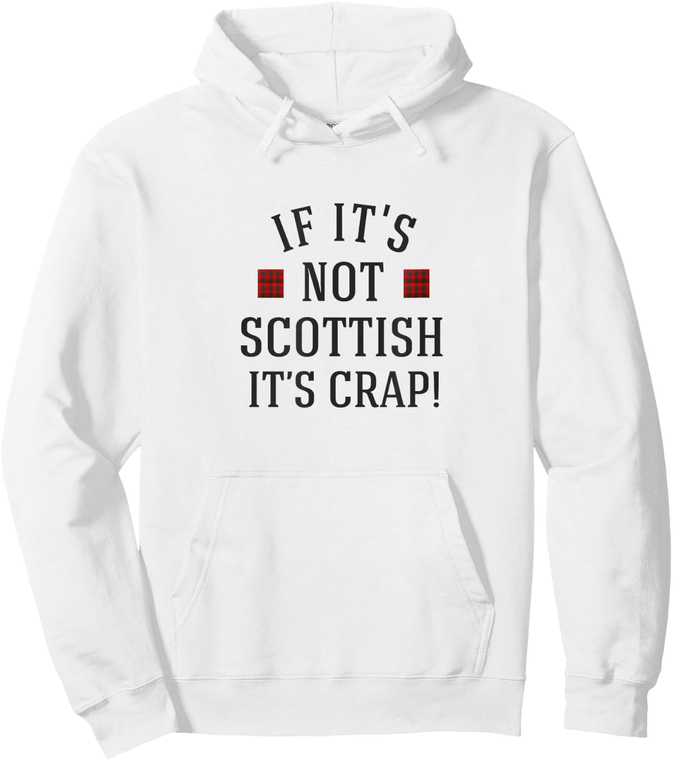 If it's not Scottish it's crap! Hoodie - Hoodie | White