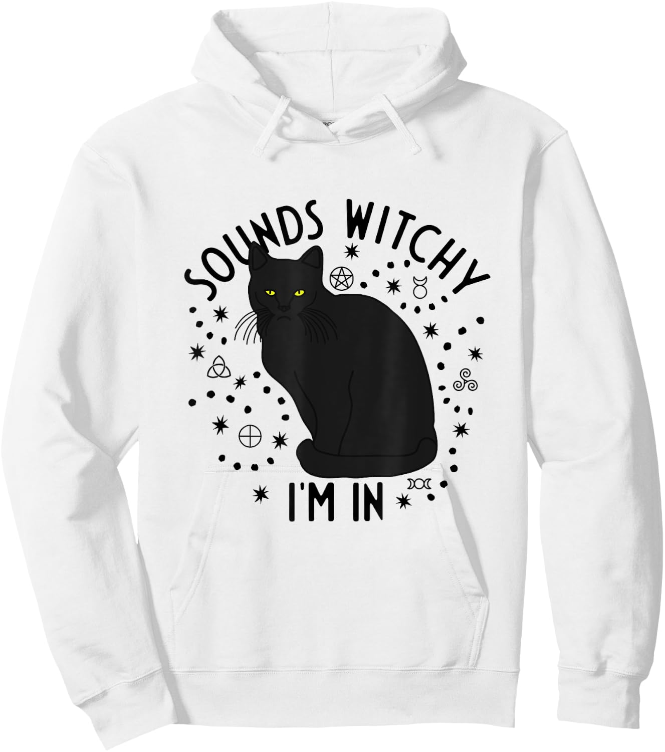 Sounds Witchy I'm In Black Cat Witch Pagan Wicca Witchcraft Men Women Hoodie - Hoodie | White