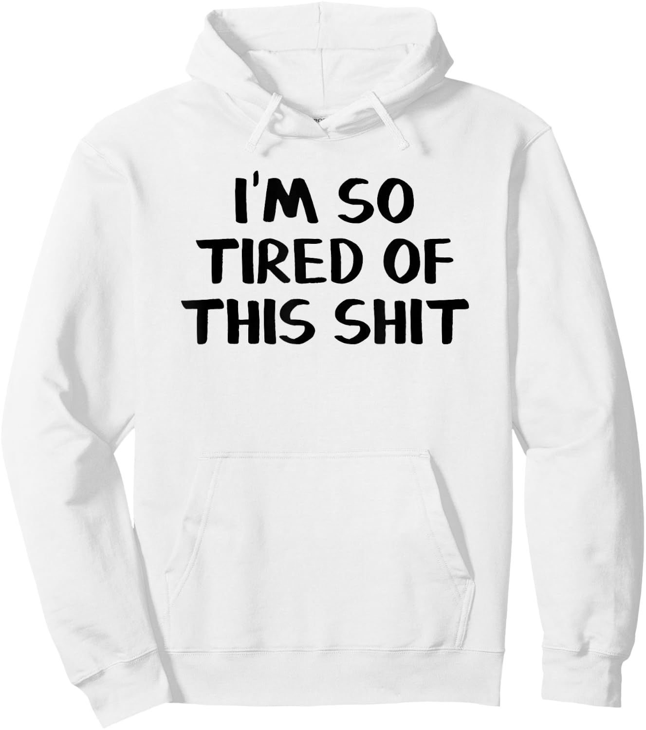 I’m So Tired Of This Shit Hoodie - Hoodie | White