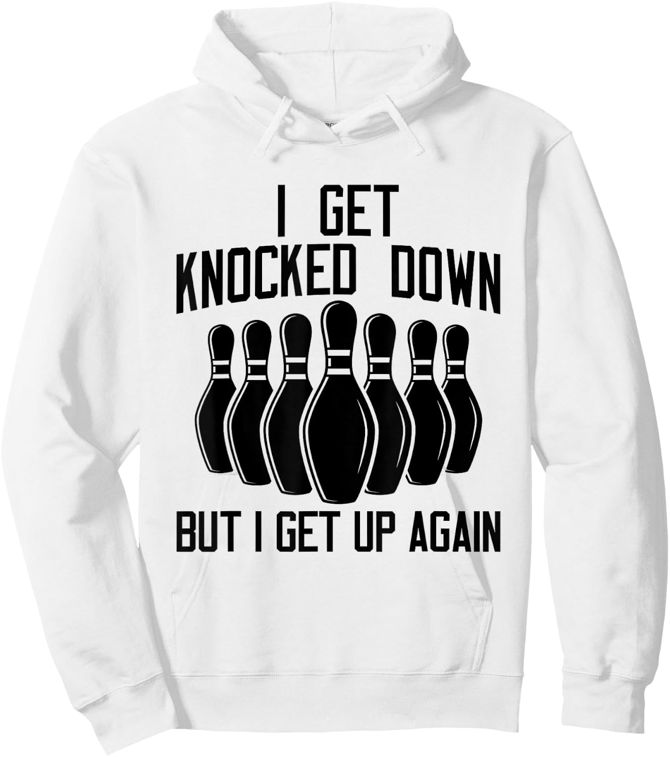 I Get Knocked Down But I Get up Again Funny Bowling Lovers Hoodie - Hoodie | White