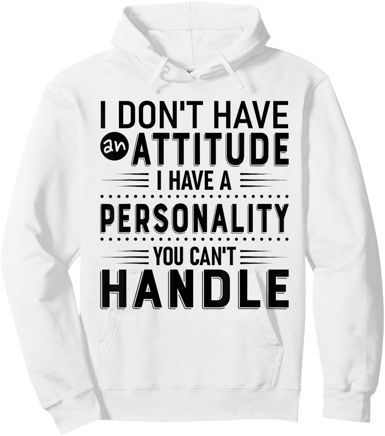 I Don't Have Attitude I've Got A Personality You Cant Handle Hoodie - Hoodie | White