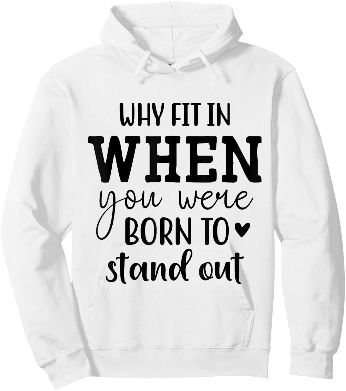 Why Fit In When You Were Born To Stand Out Hoodie - Hoodie | White