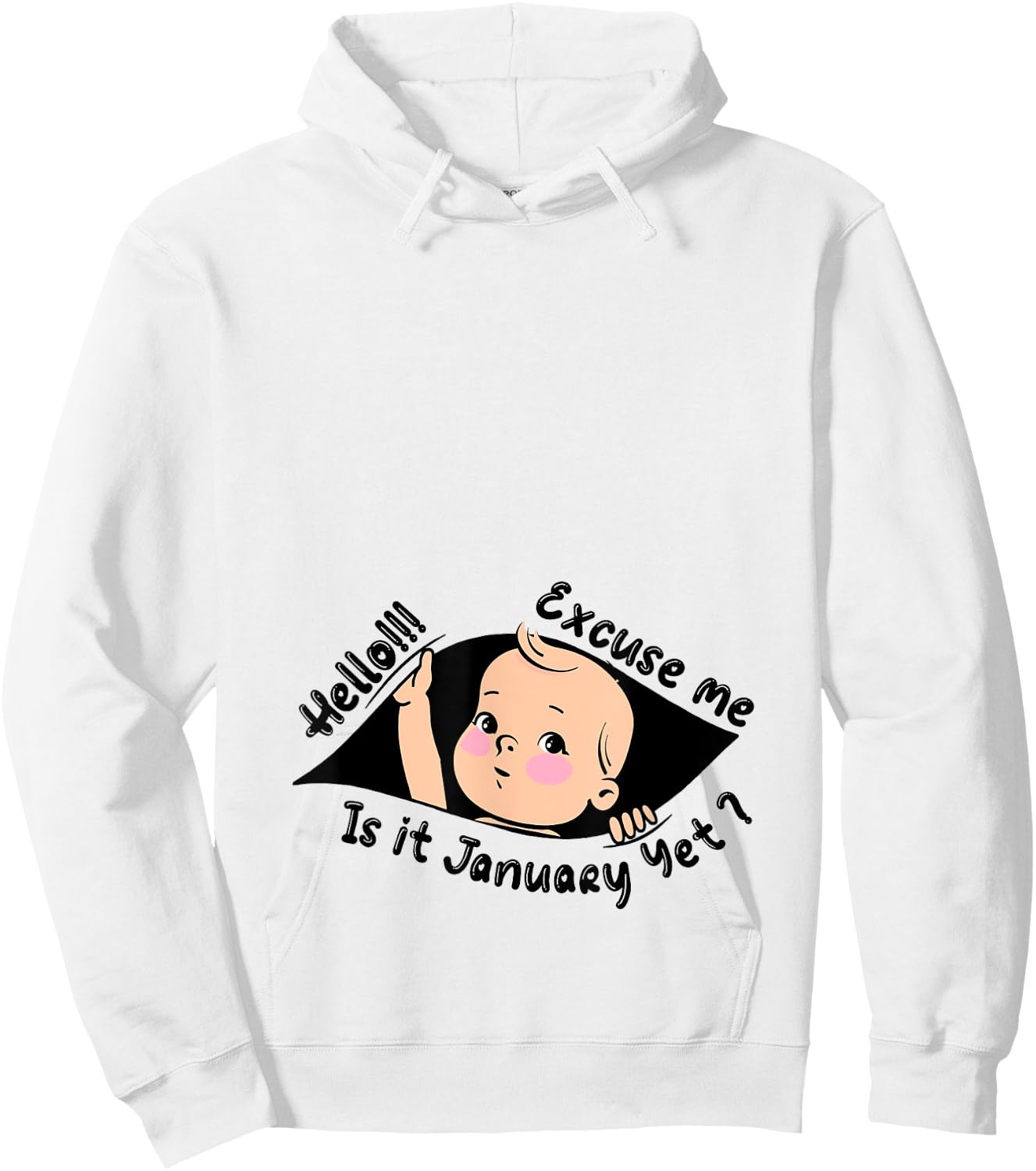 Excuse Me Is It January Yet Pregnancy Baby Announcement Hoodie - Hoodie | White