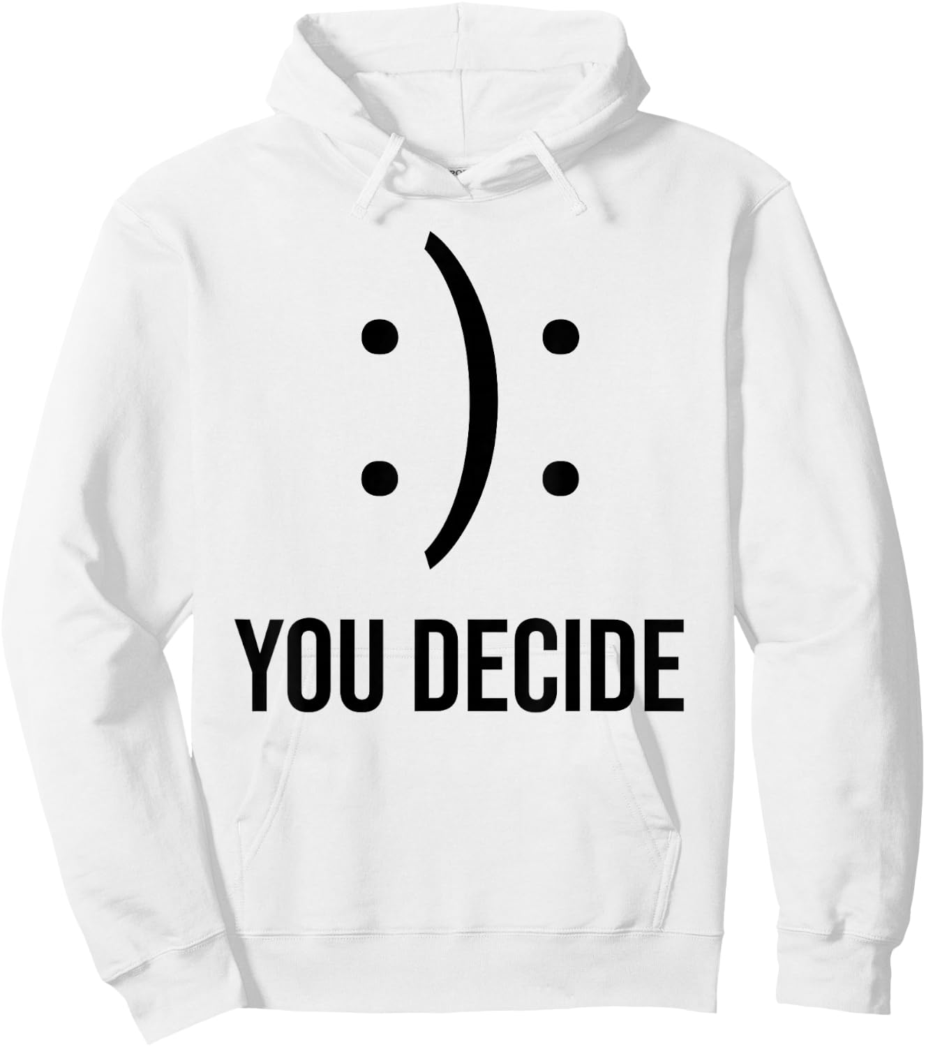 Happy Or Sad You Decide Smile Frown Hoodie - Hoodie | White