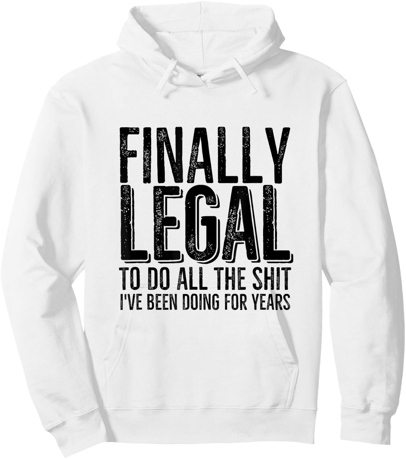Funny 21st Birthday Finally Legal To Do All The Sh!t Hoodie - Hoodie | White