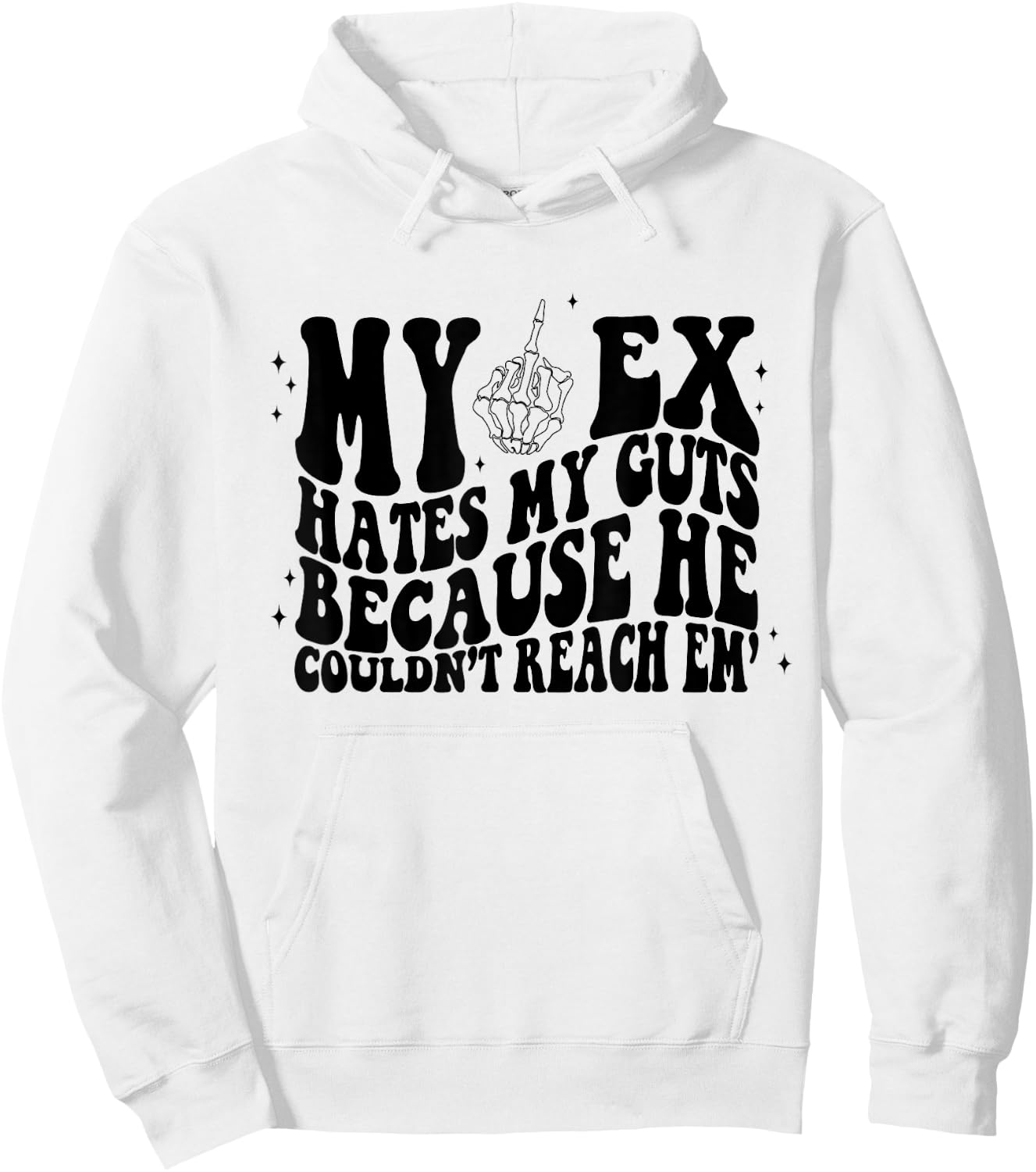 My Ex Hates My Guts Because He Couldn't Reach Em Skeleton Hoodie - Hoodie | White