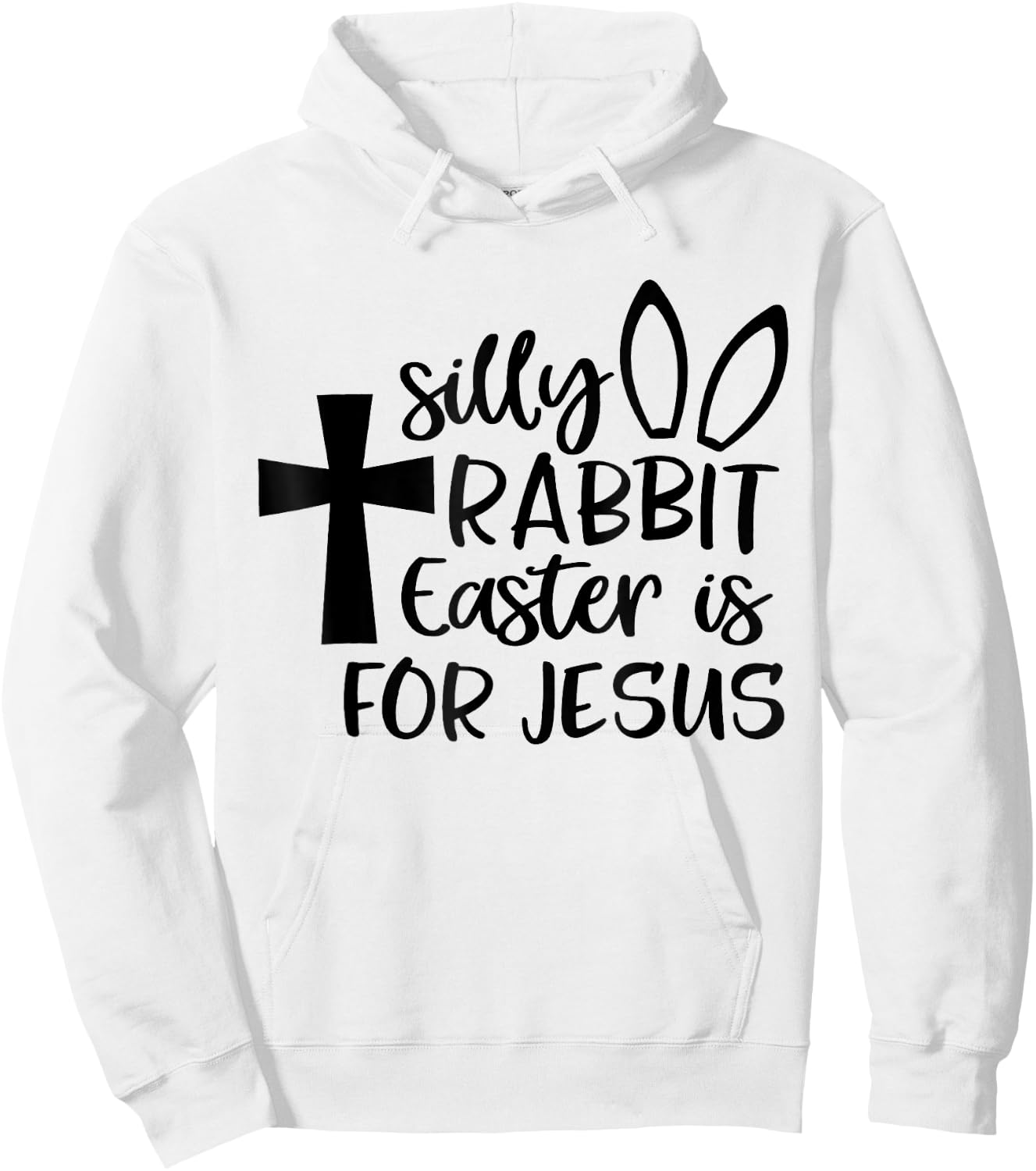Silly Rabbit Easter Is For Jesus Hoodie - Hoodie | White