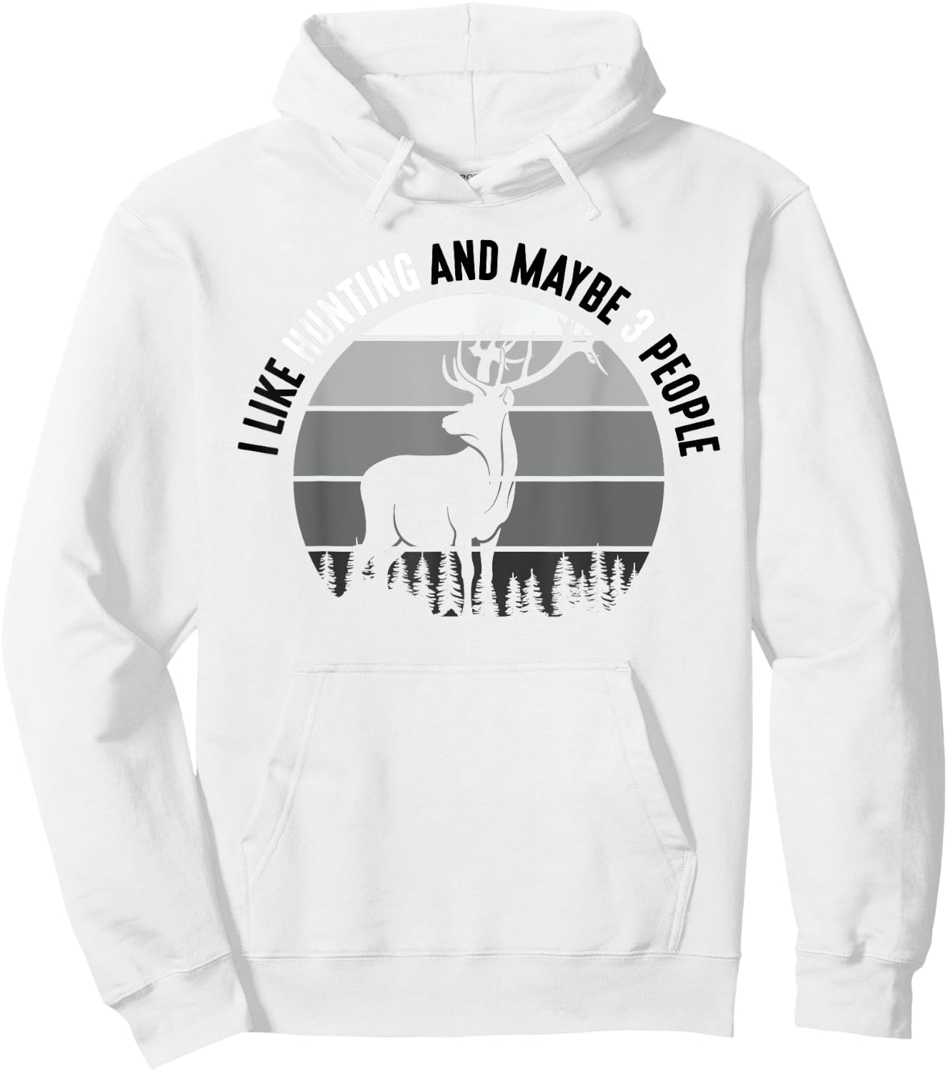 I Like Hunting And Maybe 3 People Apparel Funny Gag Gift Hoodie - Hoodie | White