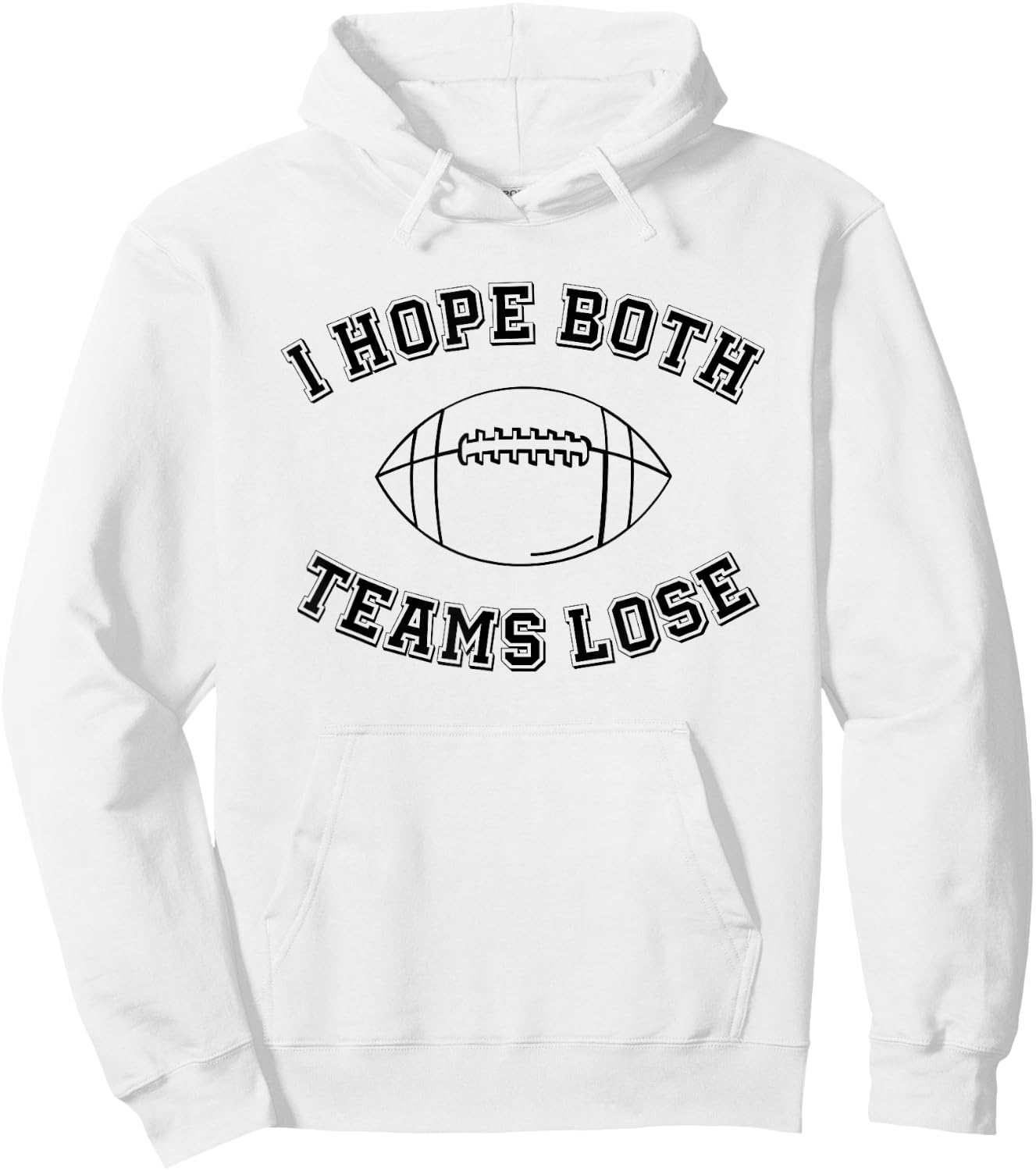 Sarcastic Football Tailgating Party I Hope Both Teams Lose Hoodie - Hoodie | White