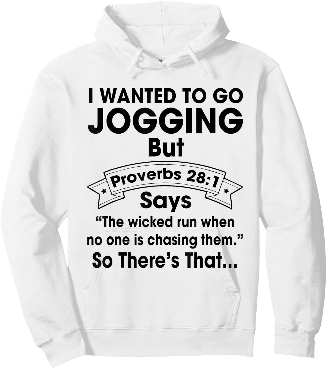I Want To Go Jogging But Proverbs 28:1 Funny Christian Shirt Hoodie - Hoodie | White
