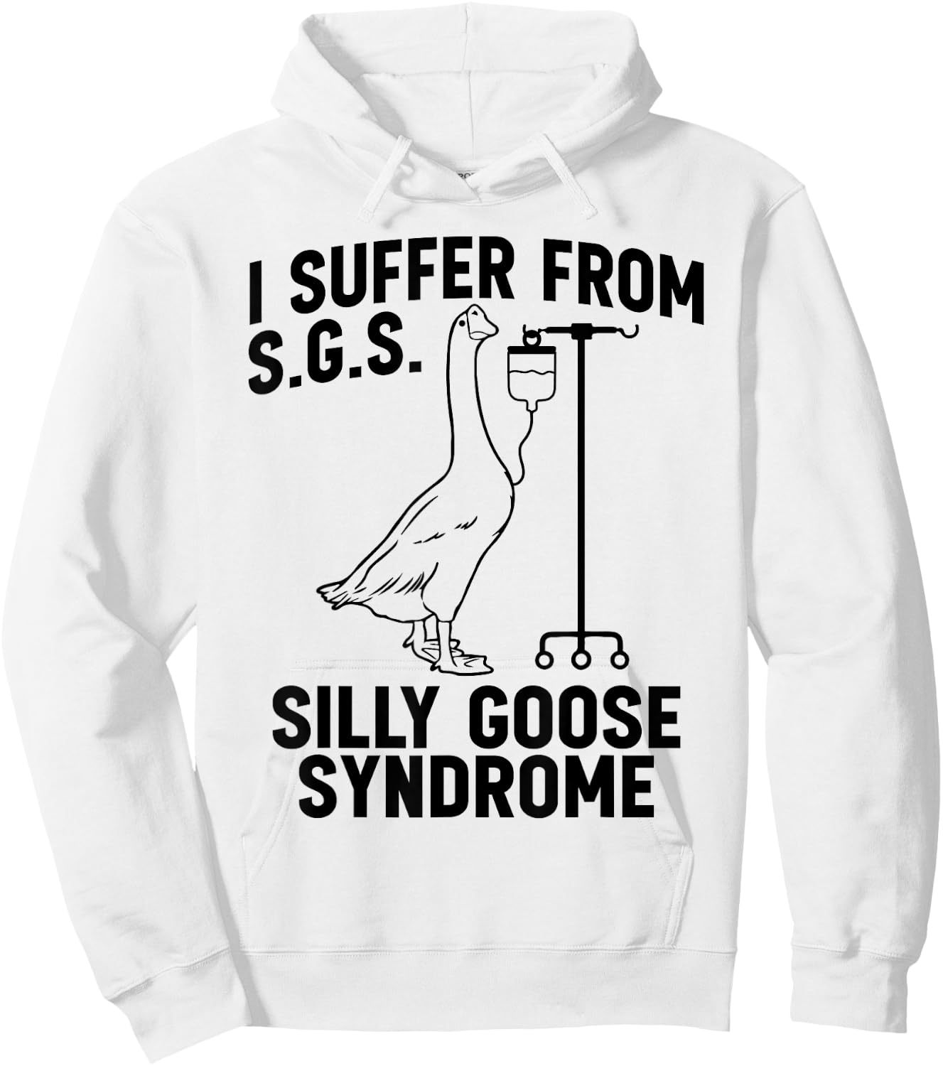I suffer from Silly Goose Syndrome Funny Goose Joke Humor Hoodie - Hoodie | White