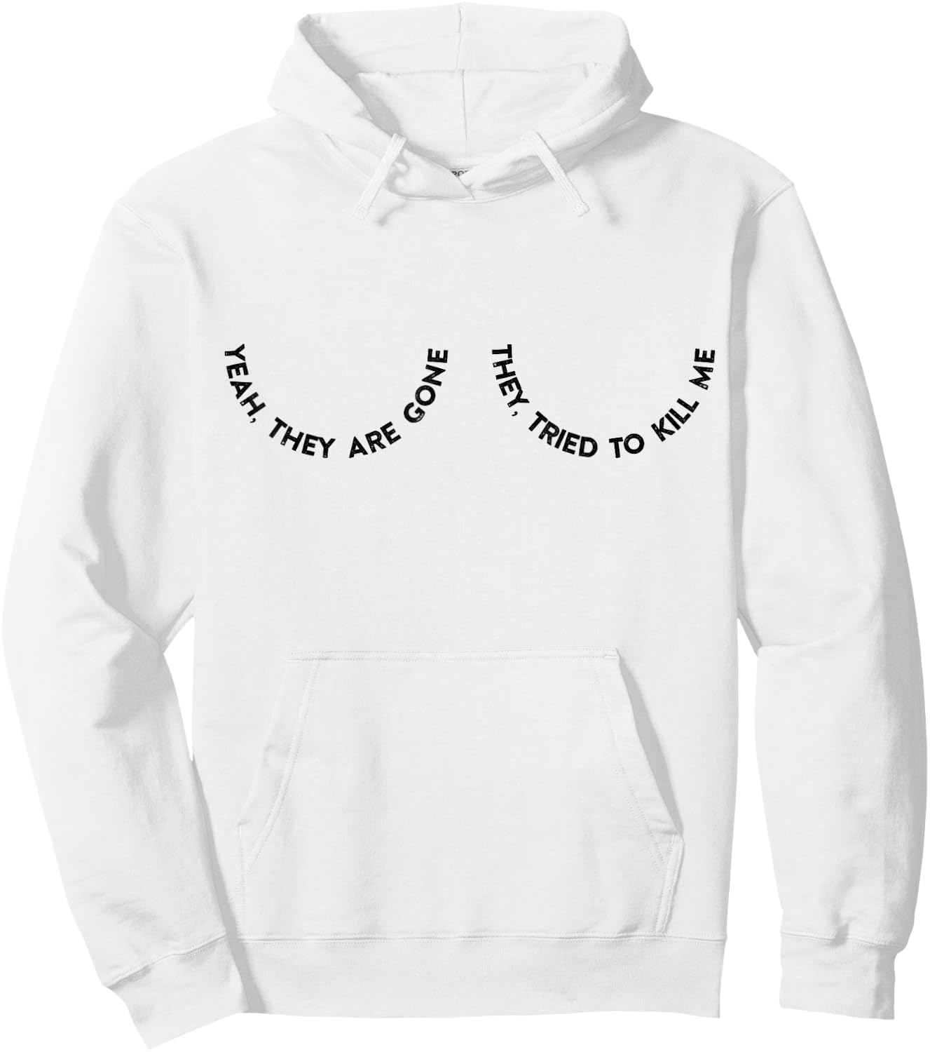 Yeah They Are Gone They Tried To Kill Me Hoodie - Hoodie | White