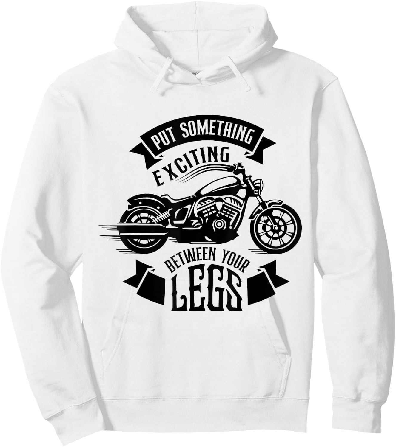 Put Something Exciting Between Your Legs Motorcycle Biker Hoodie - Hoodie | White