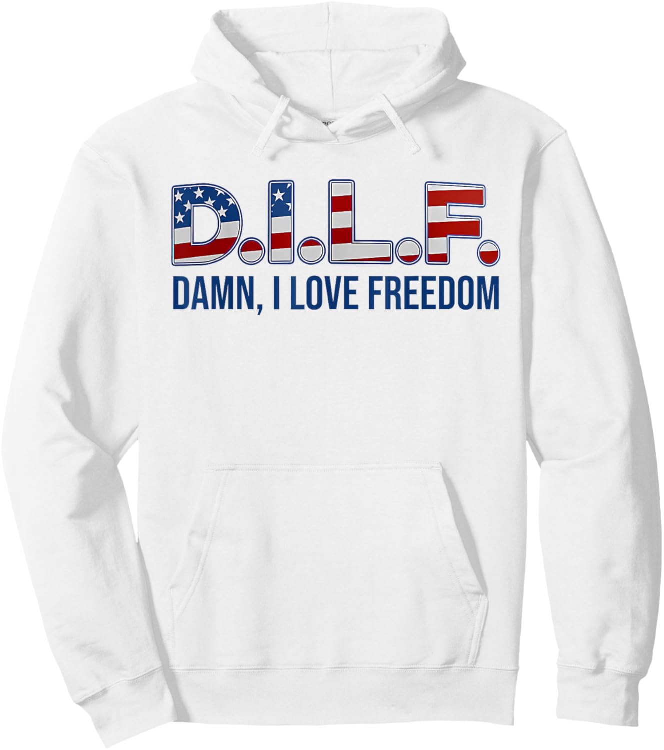 D.I.L.F. DAMN, I LOVE FREEDOM funny design Hoodie - Hoodie | White