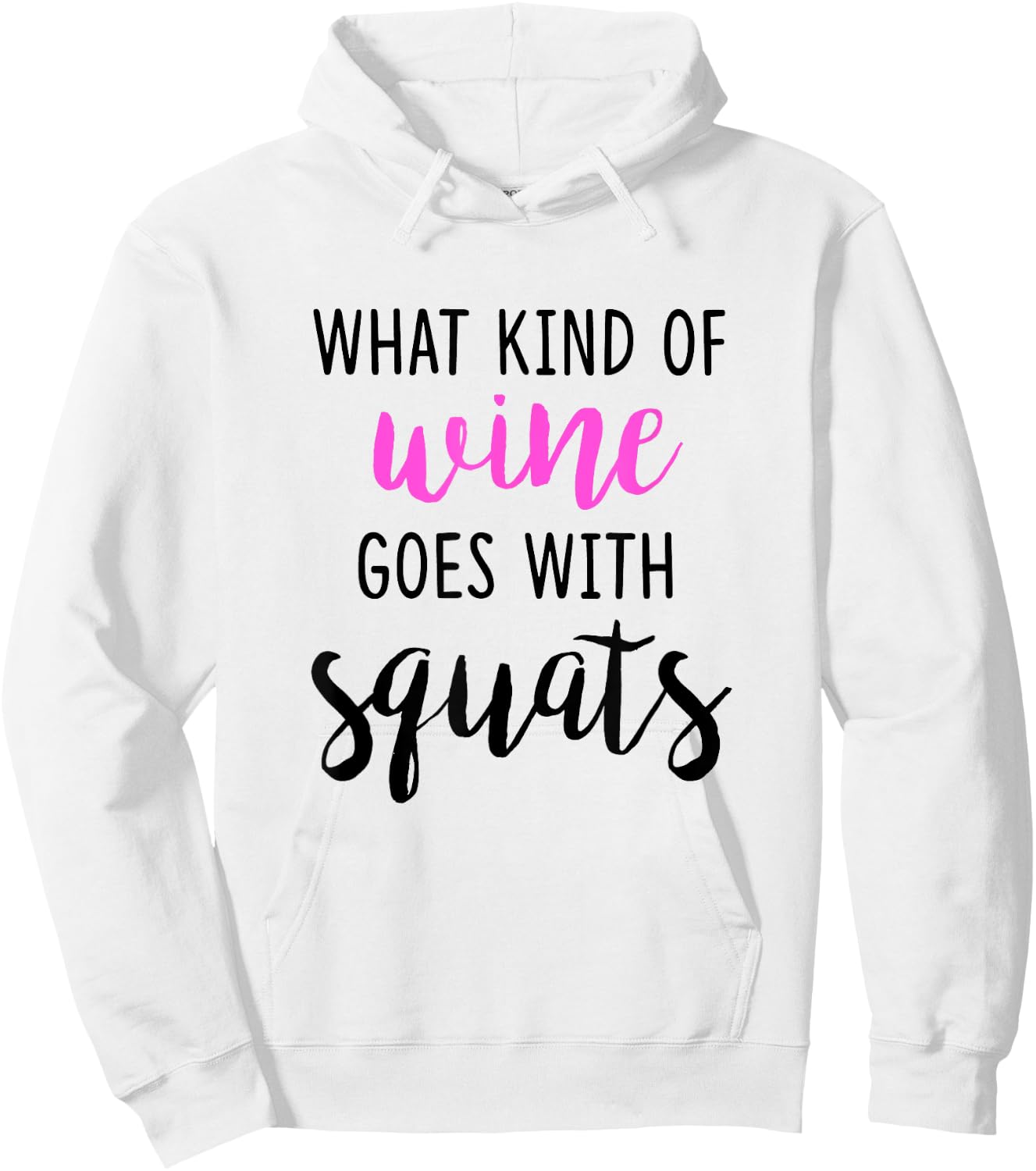 What Kind of Wine Goes with Squats Funny Workout Shirt Hoodie - Hoodie | White