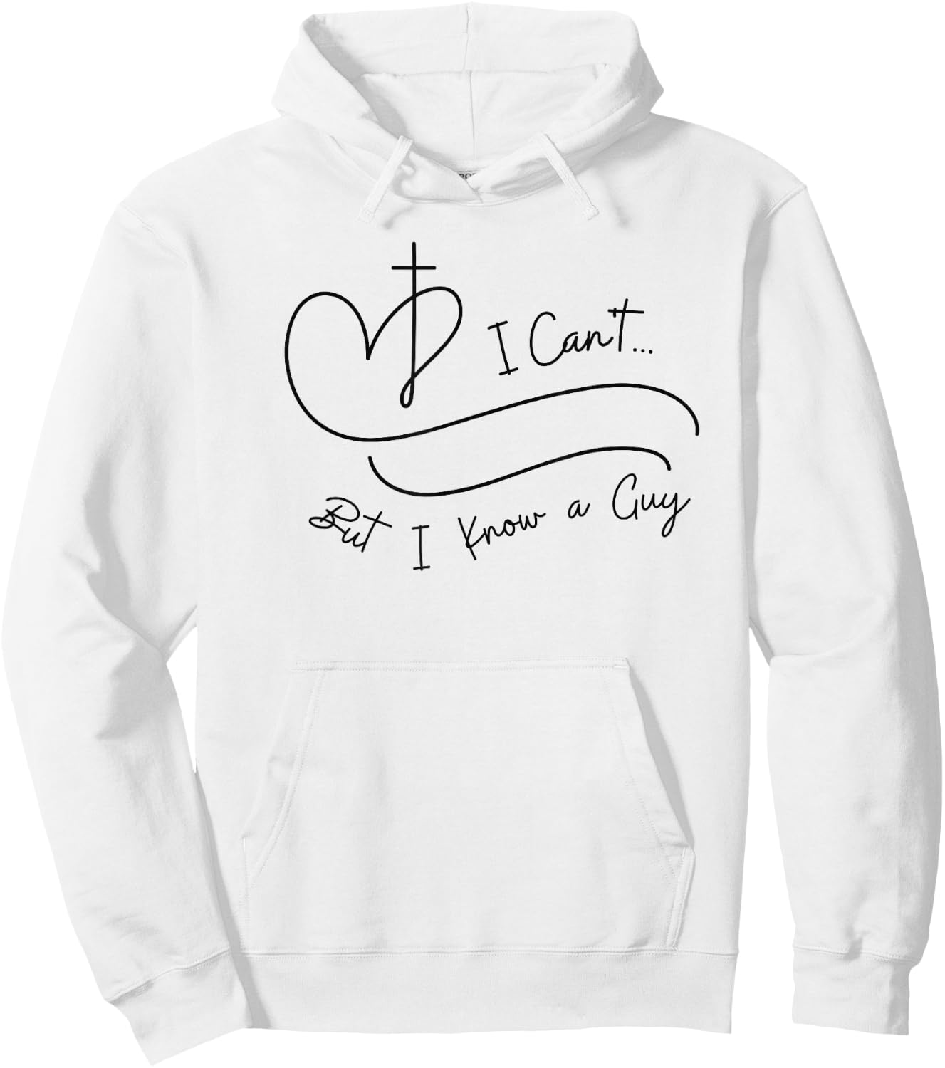 I Can't But I Know a Guy Christian Faith Believer Religious Hoodie - Hoodie | White