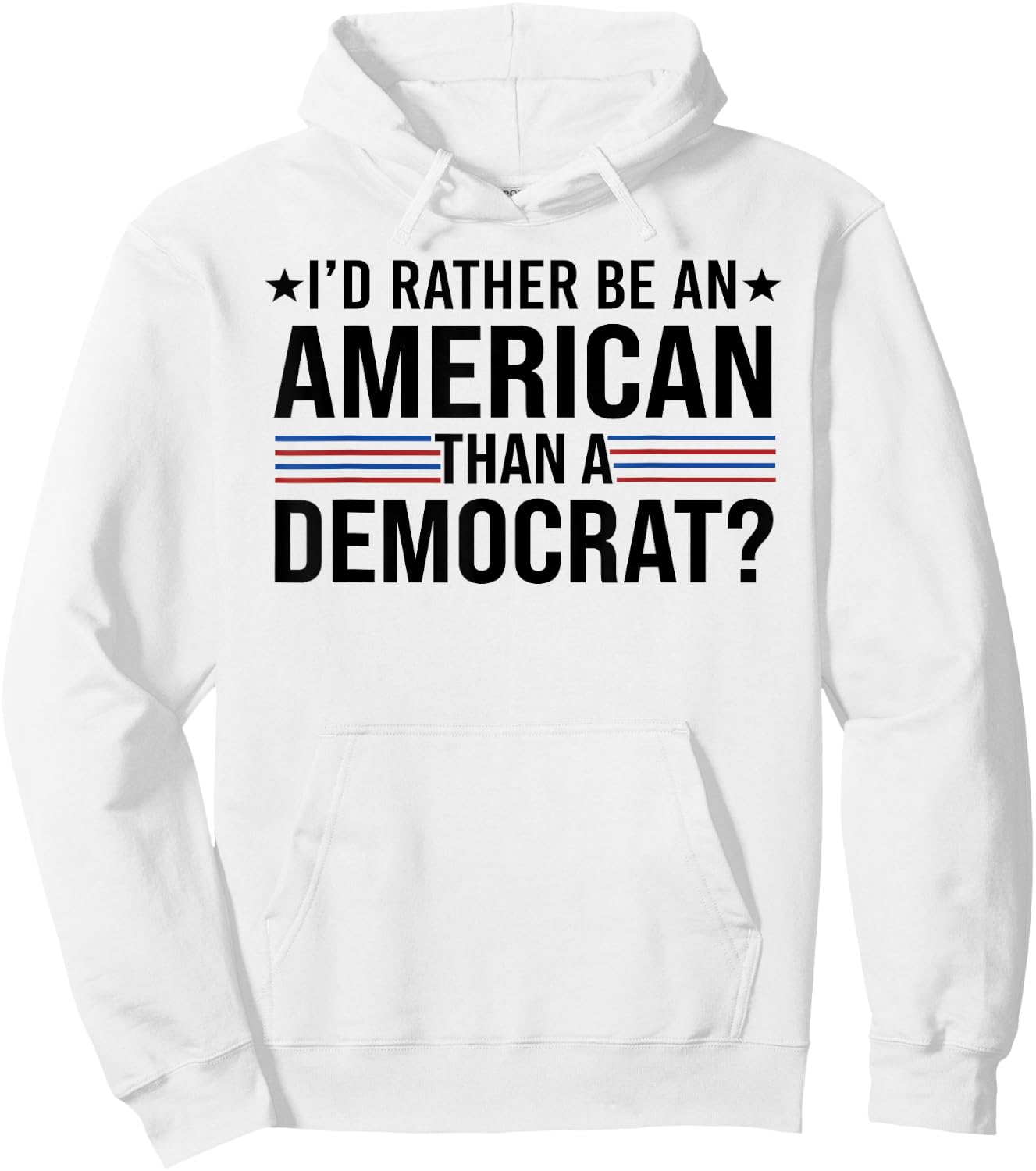 I'd Rather Be An American Than a Democrat Hoodie - Hoodie | White