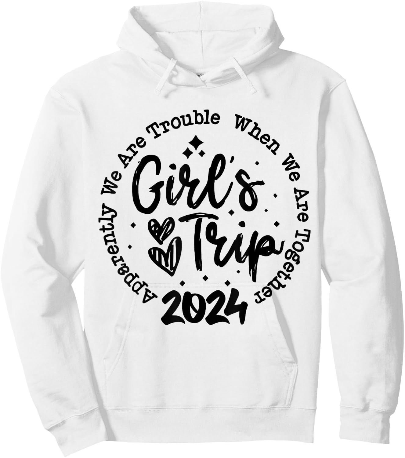 Girls trip 2024 apparently are trouble when we are together Hoodie - Hoodie | White