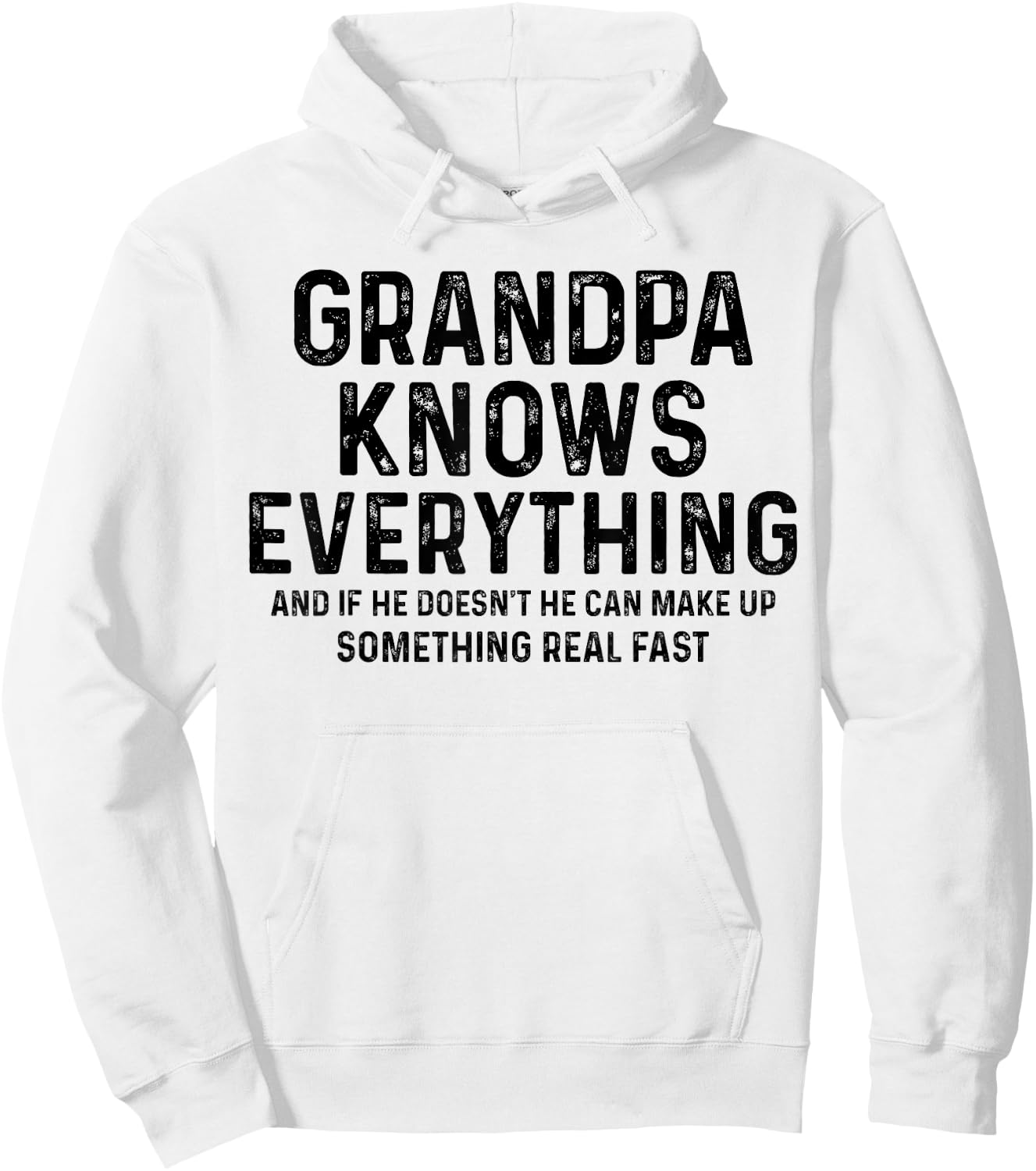 Grandpa knows everything and if he doesn't he can make up Hoodie - Hoodie | White