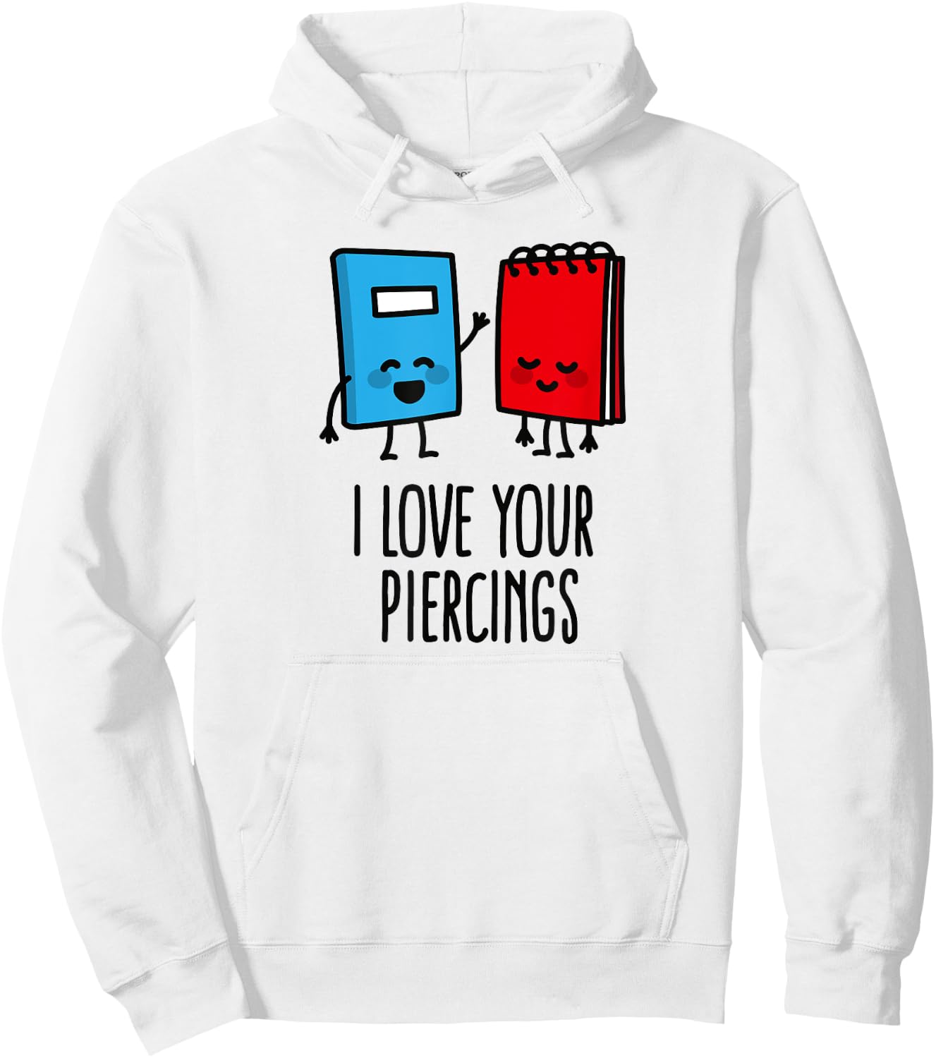 I love your piercings funny body art piercer piercing saying Hoodie - Hoodie | White
