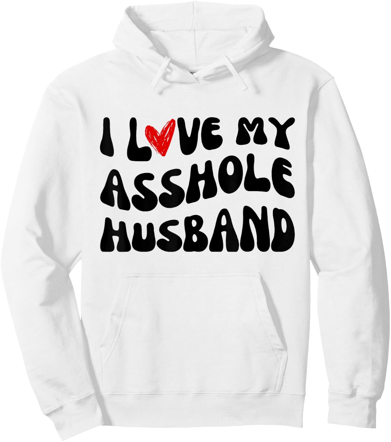 I LOVE MY ASSHOLE HUSBAND Matching Couples SARCASTIC quote Hoodie - Hoodie | White