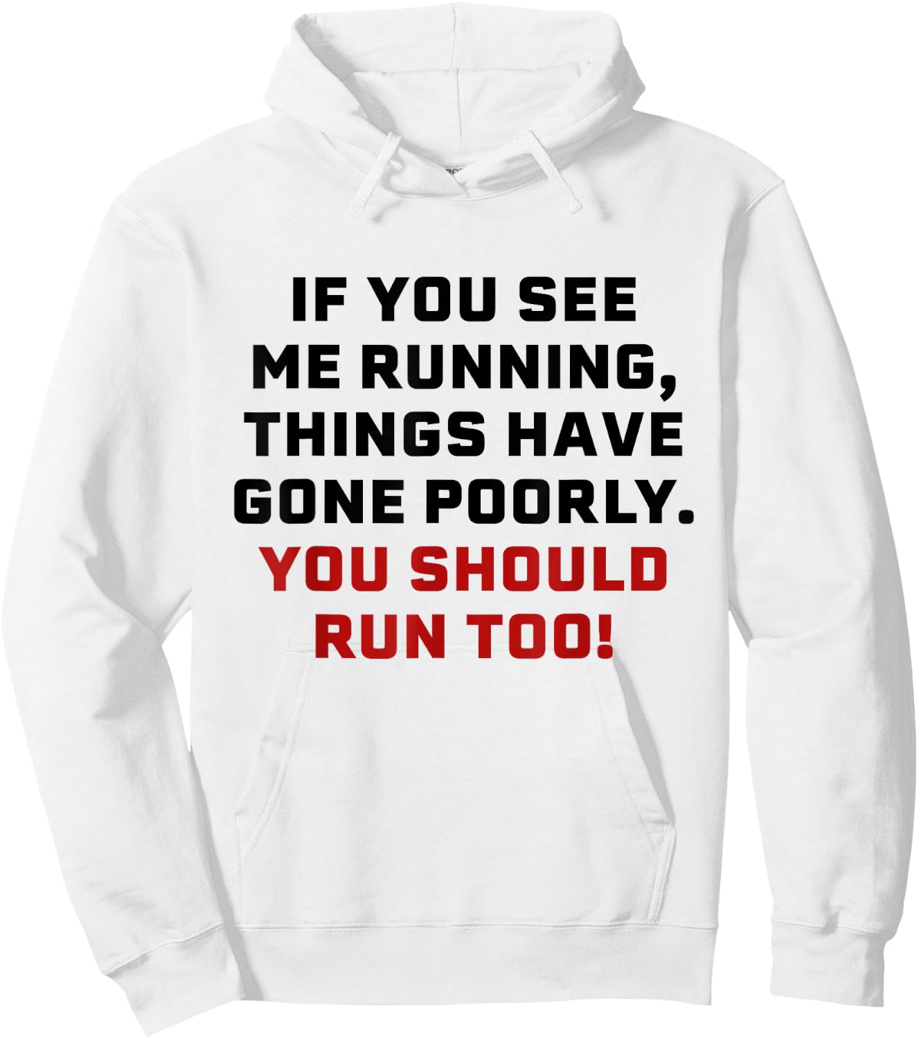 If You See Me Running Things Have Gone Poorly You Should Run Hoodie - Hoodie | White