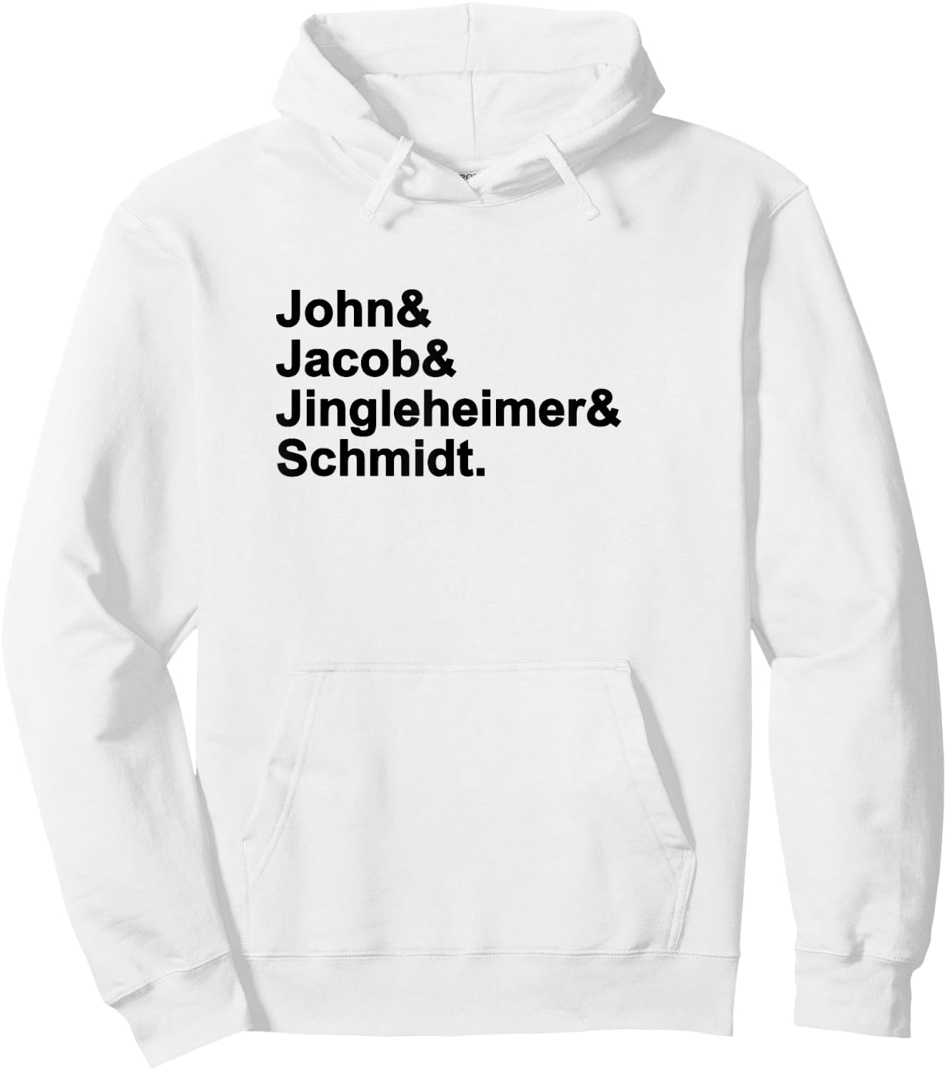 John & Jacob & Jingleheimer & Schmidt. Funny Favorite Hoodie - Hoodie | White