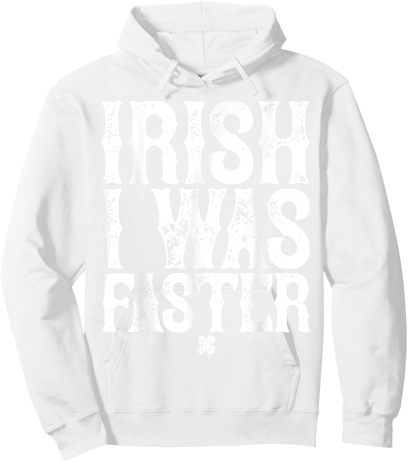 IRISH I WAS FASTER St. Patrick's Day Runner Running T Shirt Hoodie - Hoodie | White