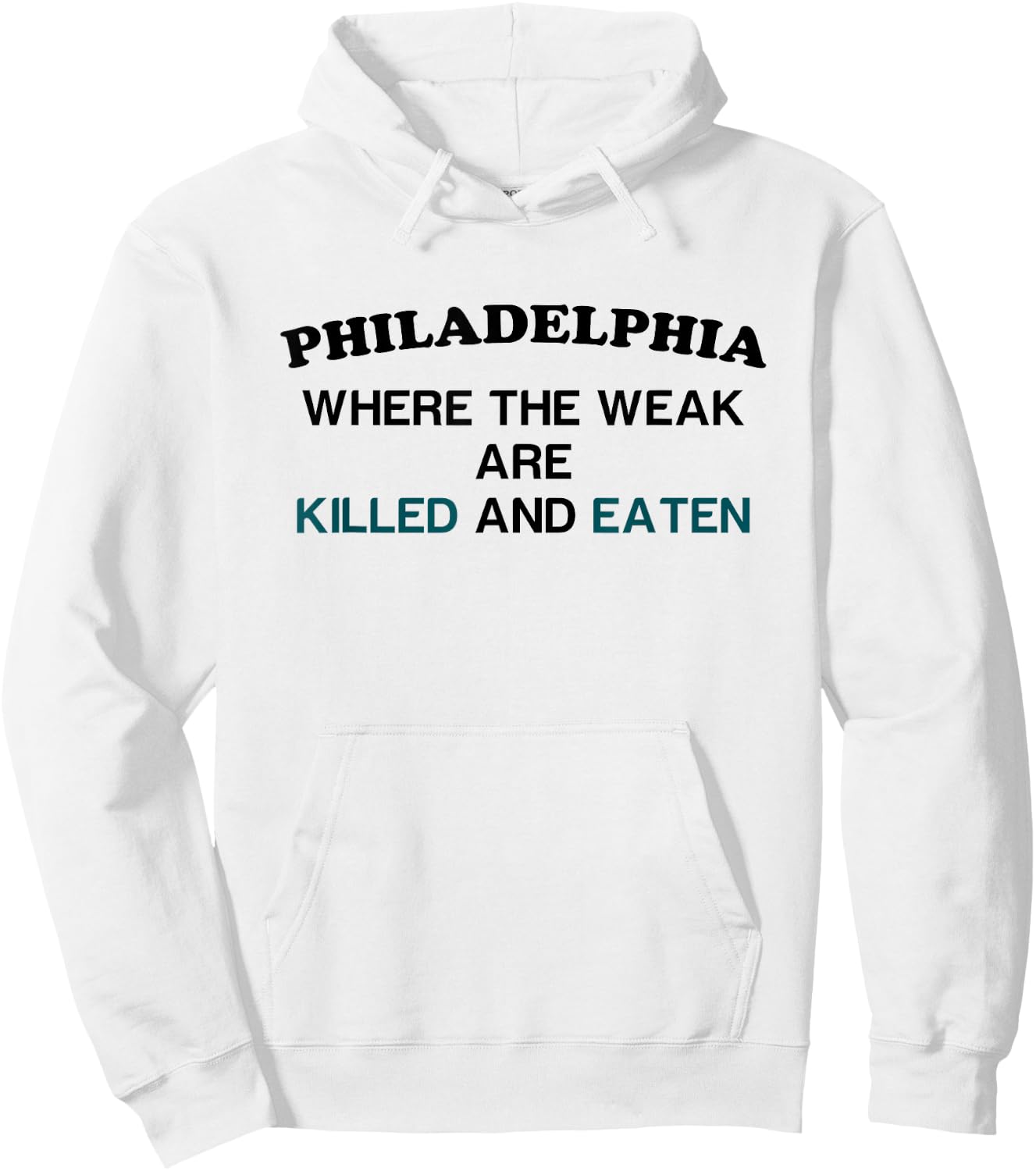 Philadelphia where the weak are killed and eaten Hoodie - Hoodie | White