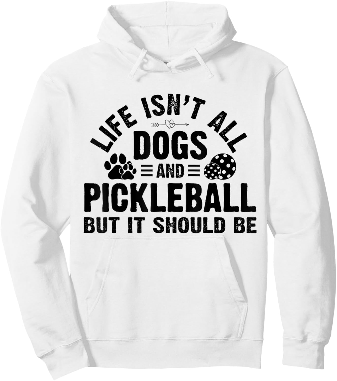 Life Isnt All Dogs And Pickleball Pickle Ball Women Men Kids Hoodie - Hoodie | White