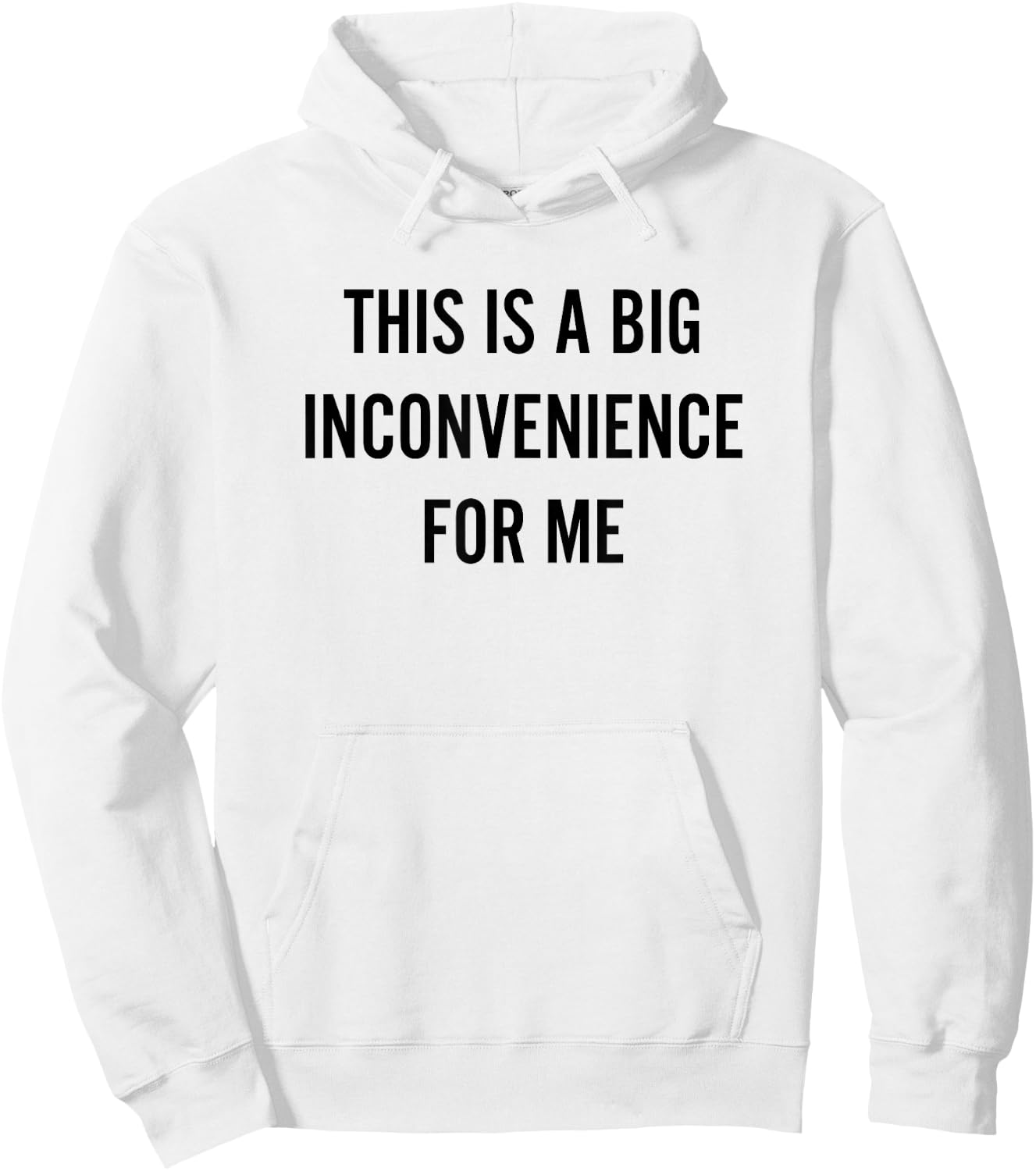 This Is A Big Inconvenience For Me Funny Introvert Sarcasm Hoodie - Hoodie | White