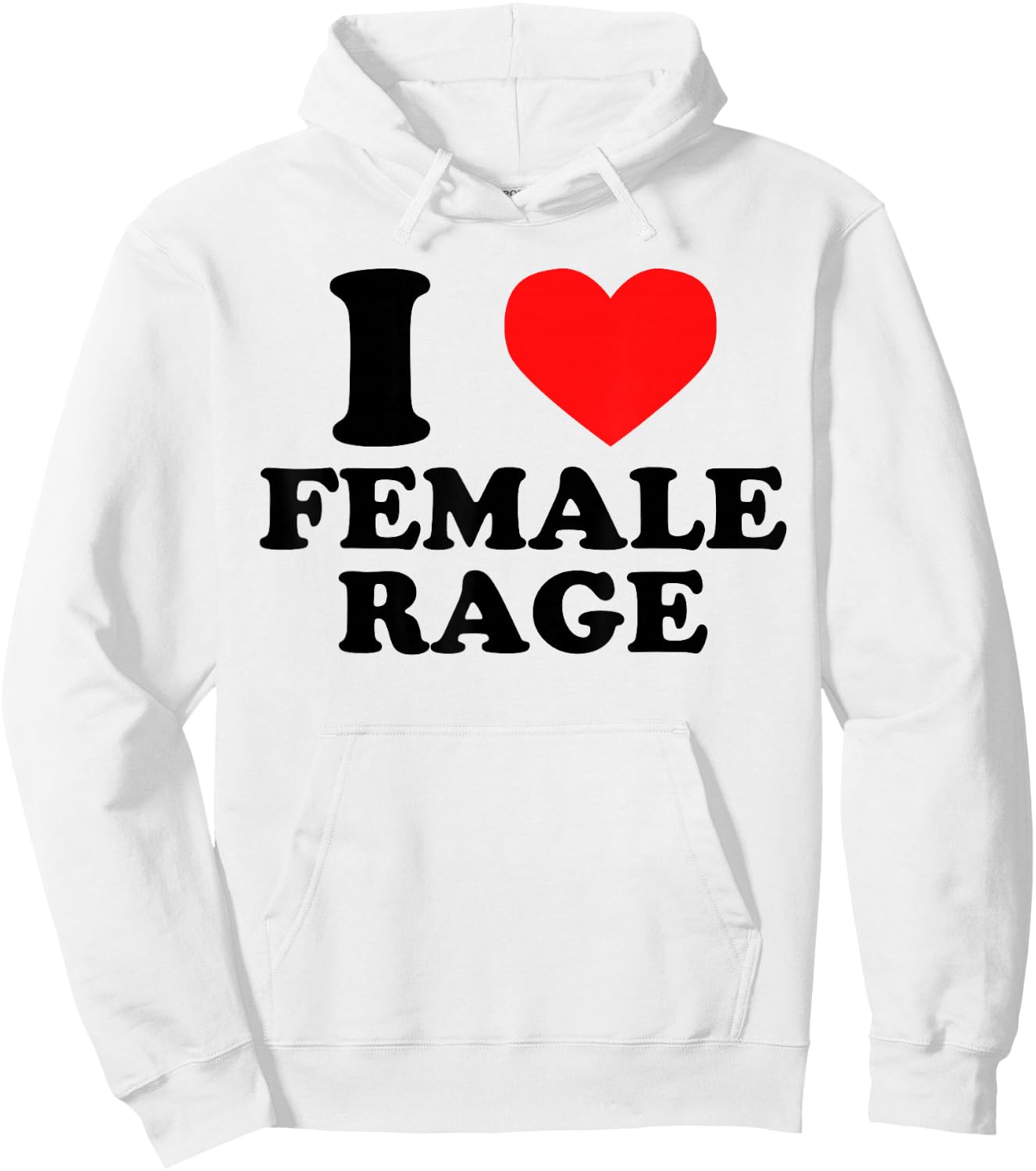 I Love Female Rage - Funny Feminist Humor Feminine Statement Hoodie - Hoodie | White