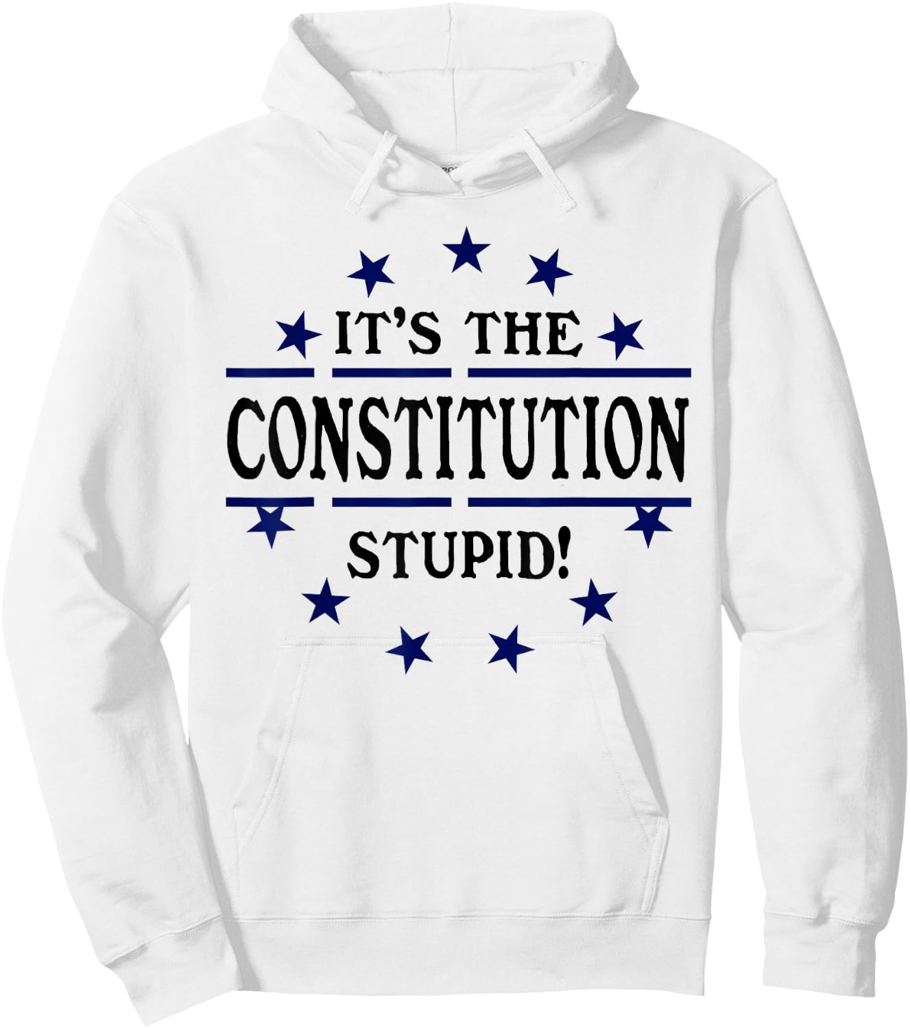It's the Constitution Stupid It Doesn't Need to Be Rewritten Hoodie - Hoodie | White
