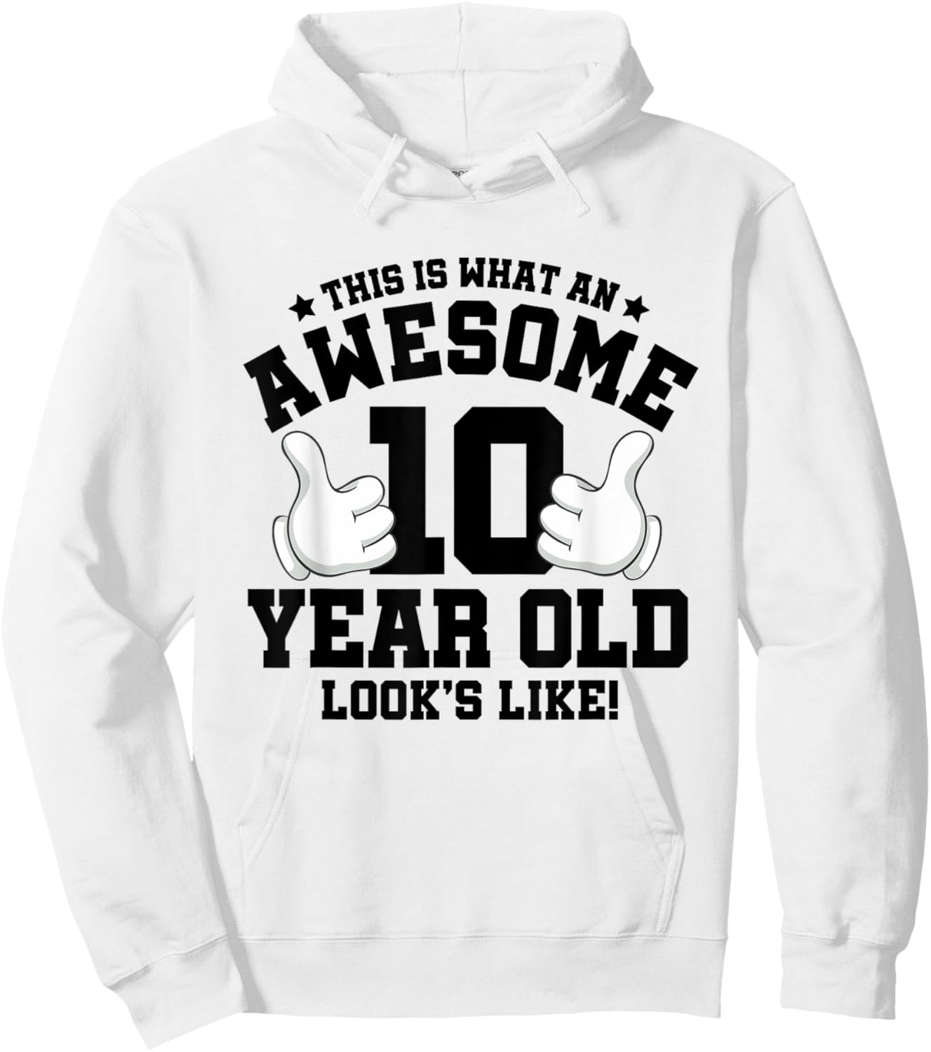 This is what an awesome 10 year old looks like 10th birthday Hoodie - Hoodie | White