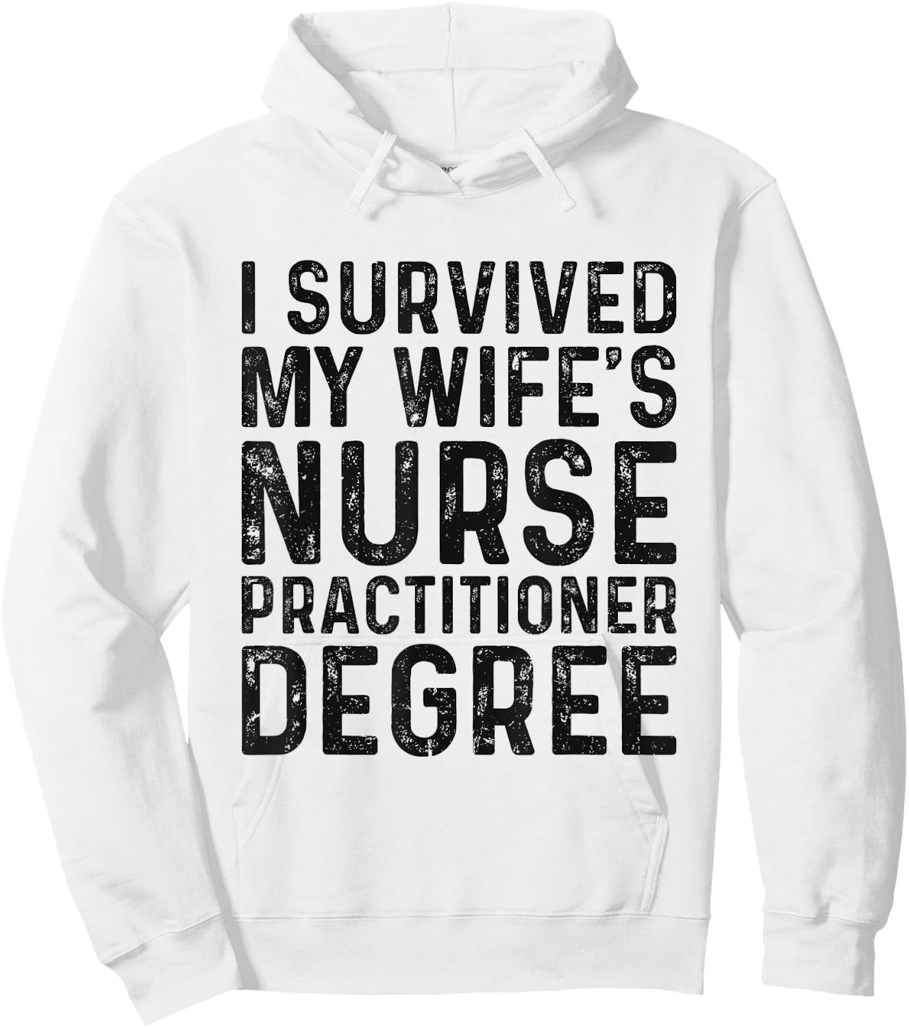 I Survived My Wife's Nurse Practitioner Degree Graduation Hoodie - Hoodie | White